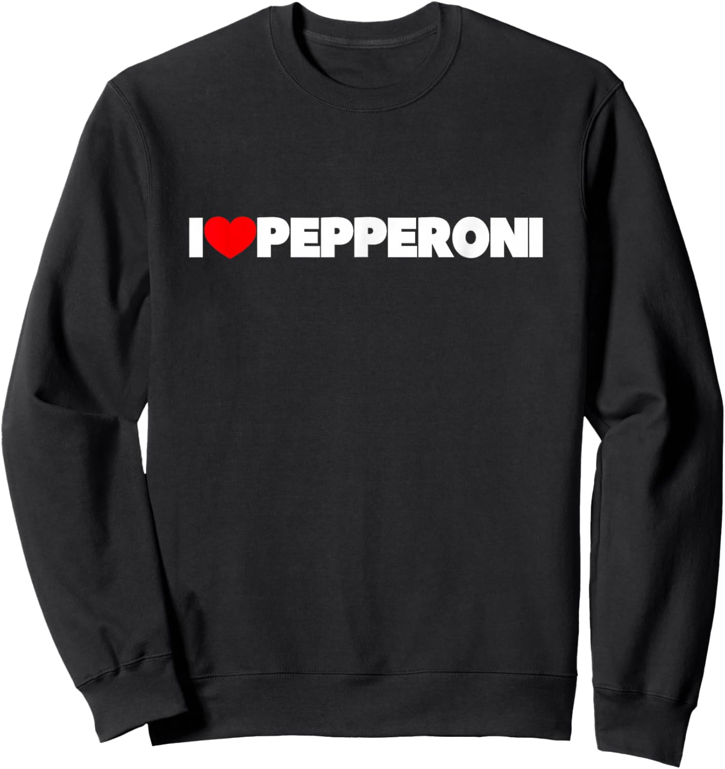 I Love Pepperoni Sweatshirt - Sweatshirt | Black