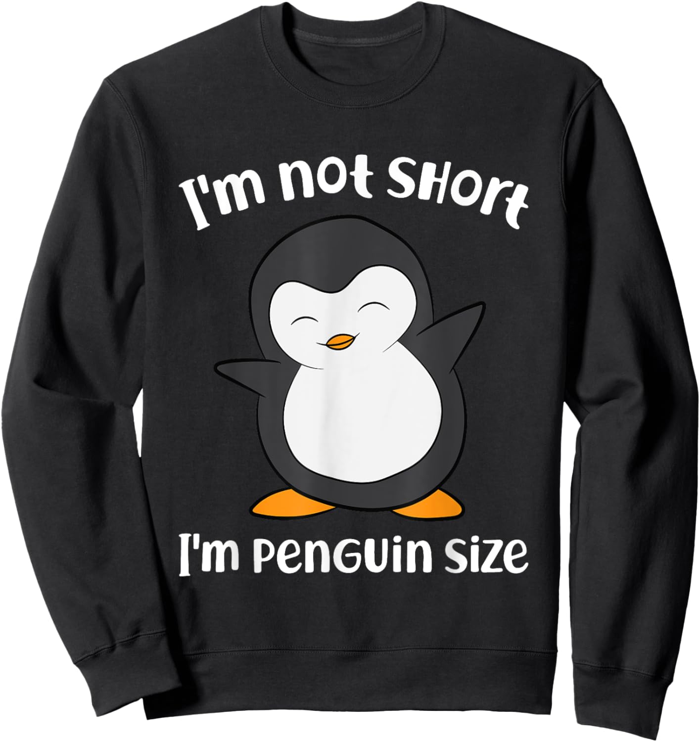 Funny Penguin I'm Not Short I'm Small Like A Penguin Sweatshirt - Sweatshirt | Black
