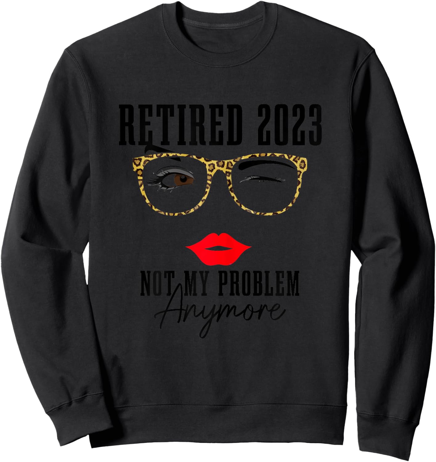 Grey Funny Vintage Retirement - Retired 2023 Not My Problem Anymore - Classic Fit, Short Sleeve Sweatshirt - Sweatshirt | Black
