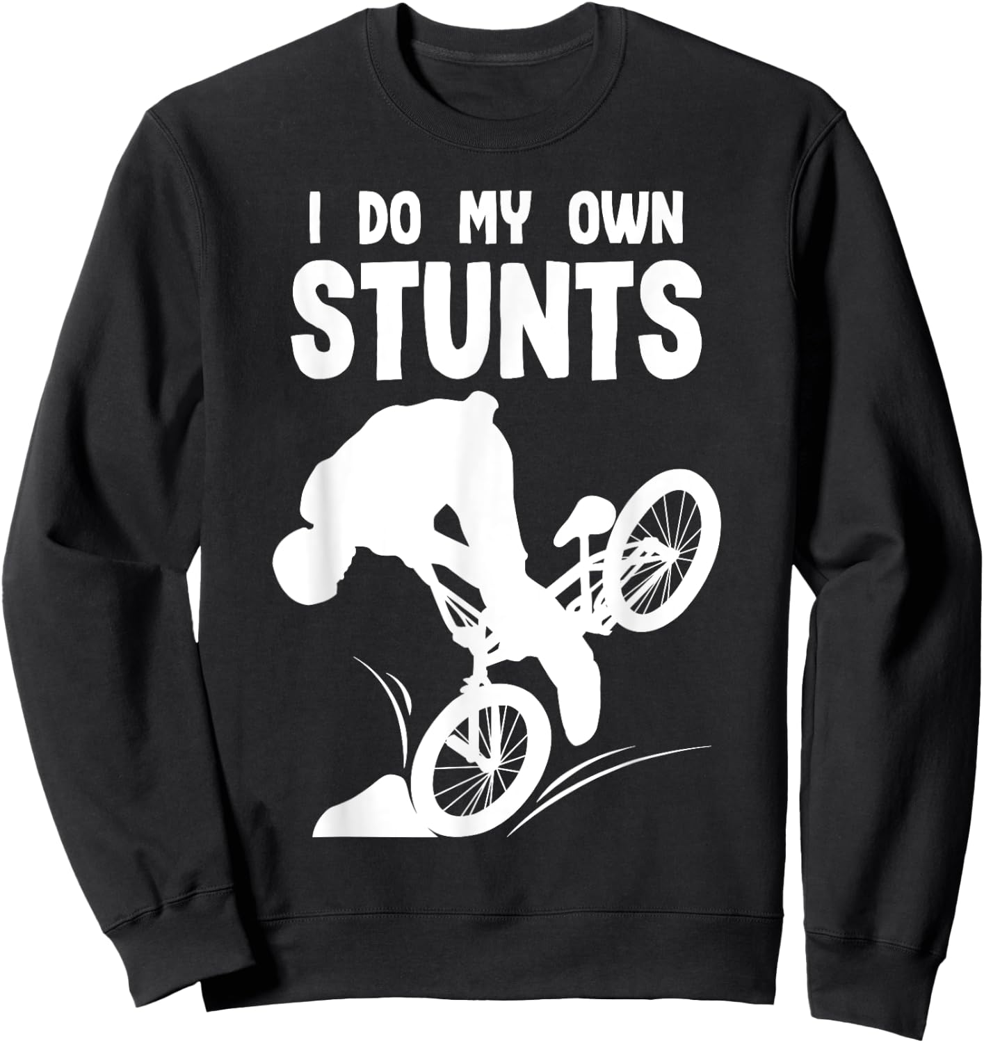 I Do my Own Stunts MTB Bike Downhill Mountain Biker Sweatshirt - Sweatshirt | Black