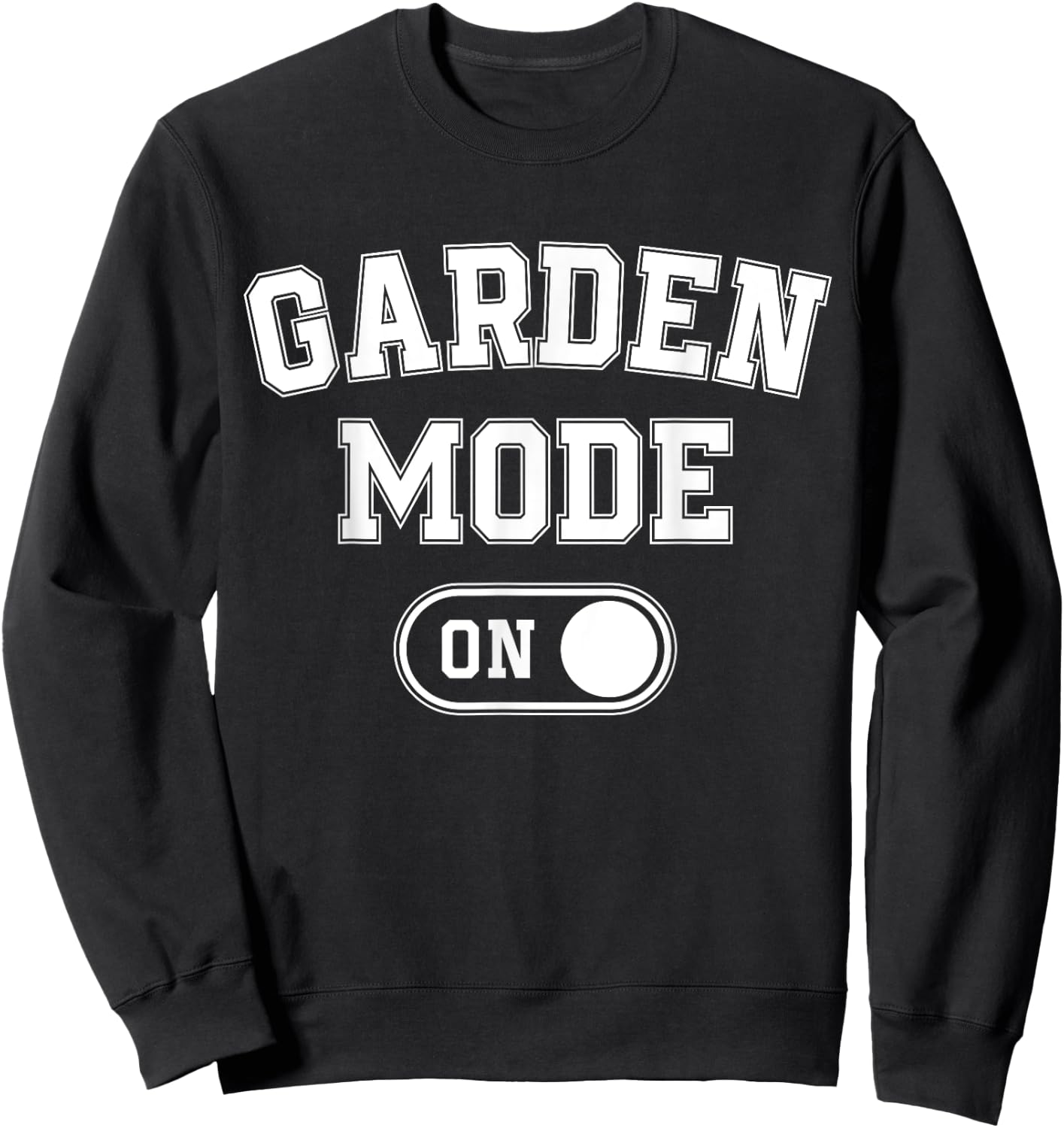 Garden Mode On Funny Gardener Gift Plant Lover Gardening Sweatshirt - Sweatshirt | Black