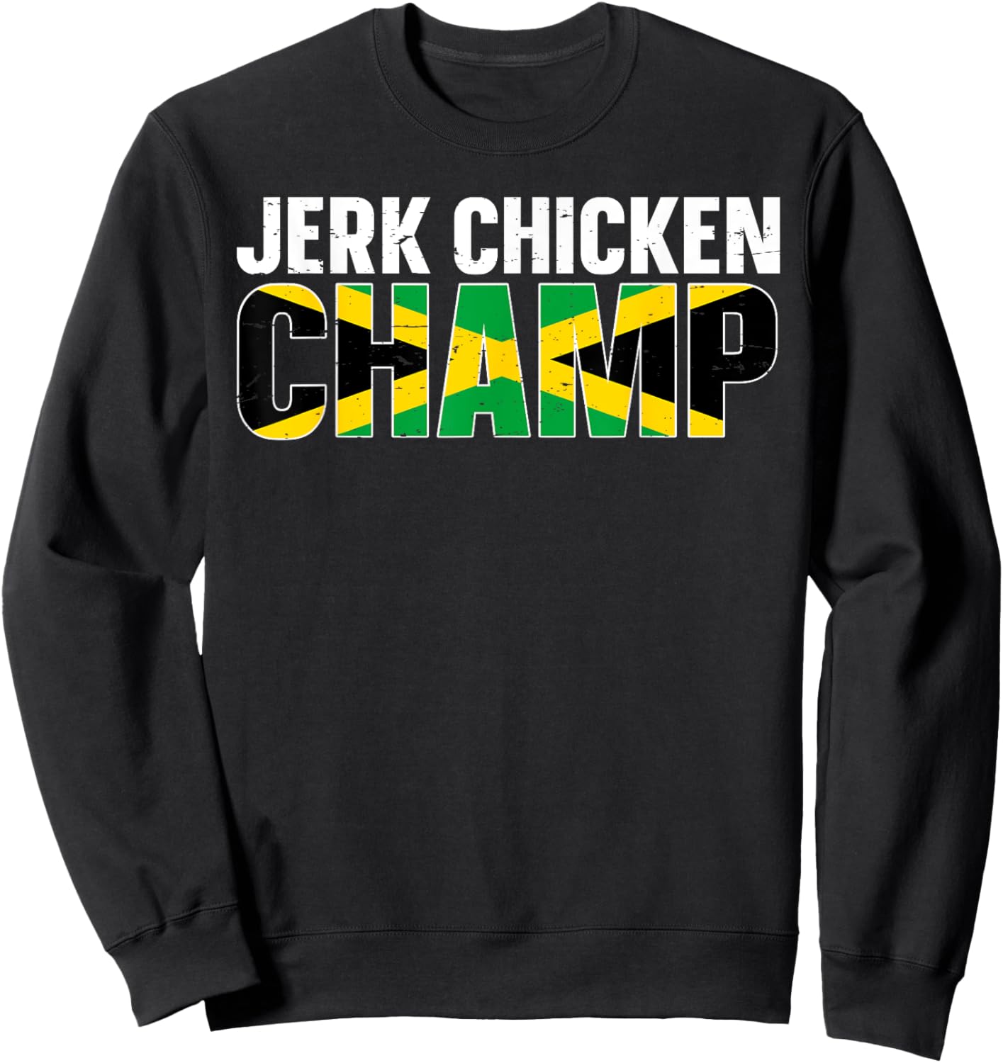 Jerk Chicken Champ Design for a Jerk Chicken chef Sweatshirt - Sweatshirt | Black