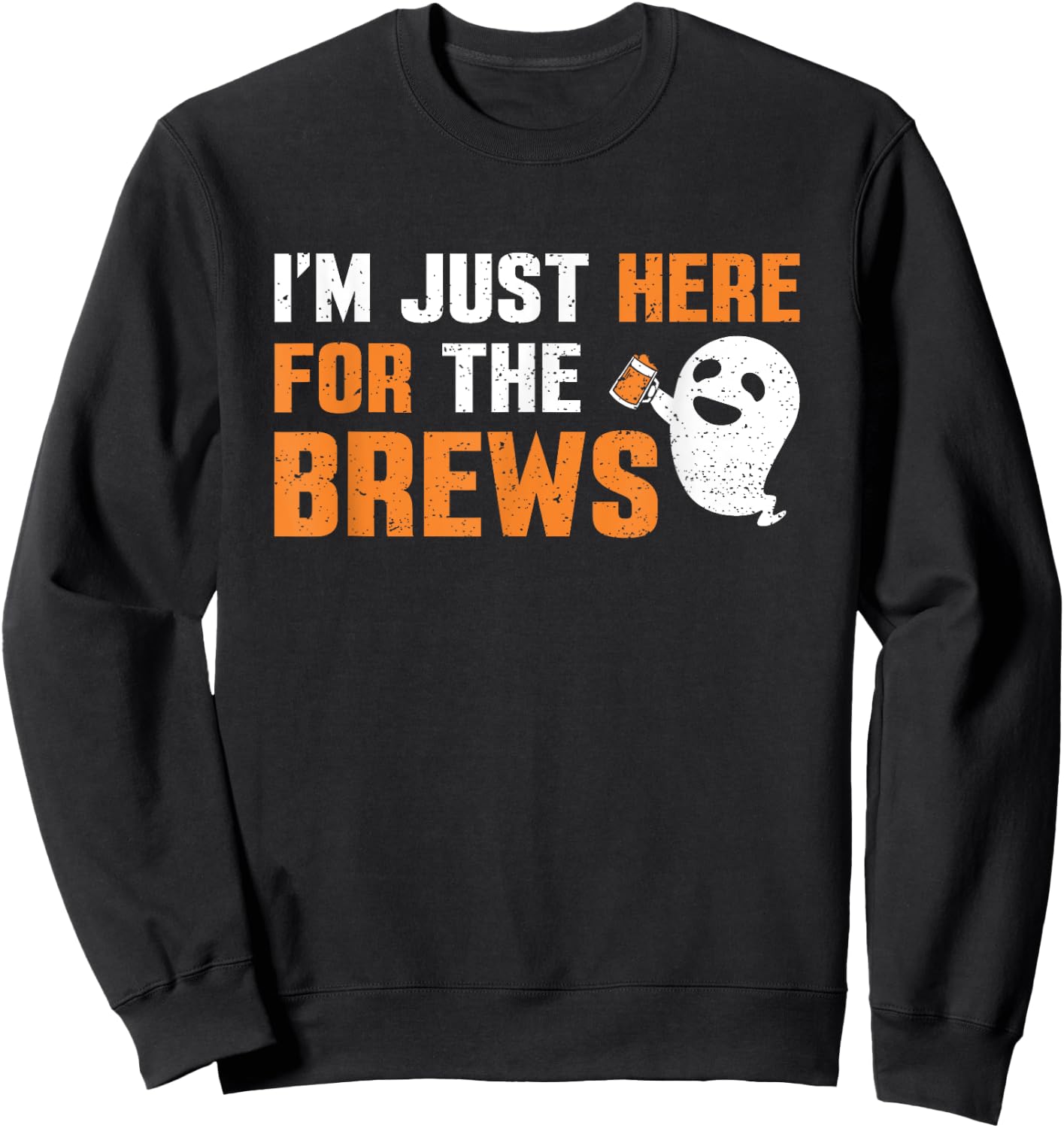 I'm Just Here For The Brews Halloween Party Beer Drinking Sweatshirt - Sweatshirt | Black