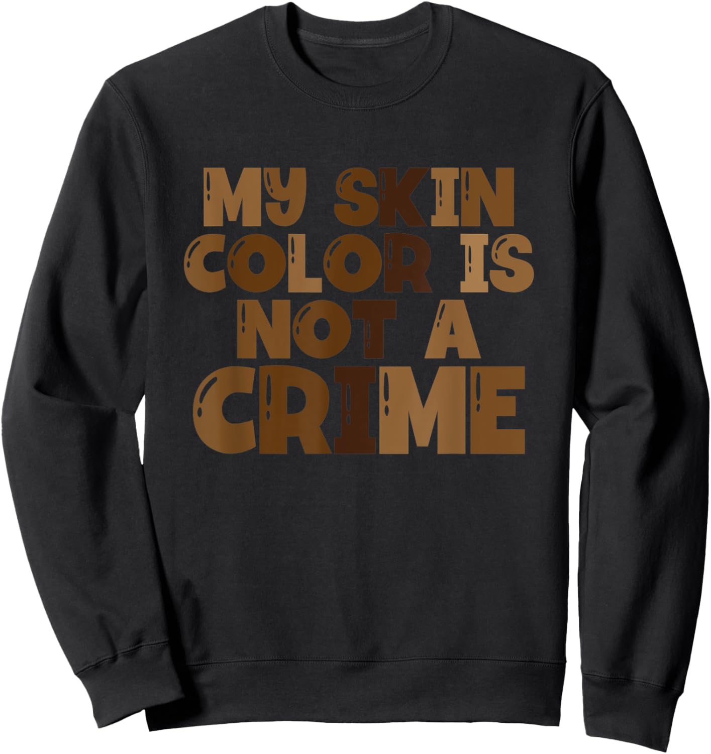 My Skin Color Is Not A Crime Black History Month Sweatshirt - Sweatshirt | Black