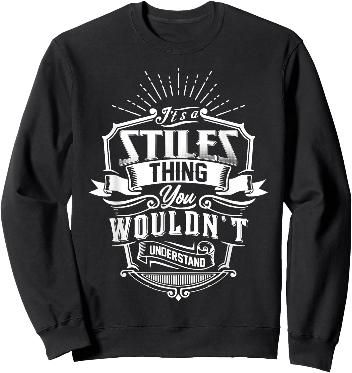It's A STILES Thing You Wouldn't Understand Name Vintage Sweatshirt - Sweatshirt | Black