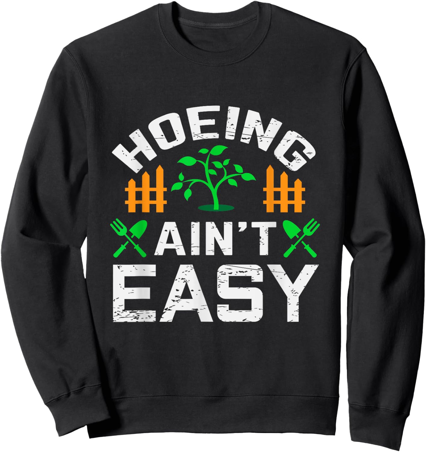Hoeing Aint Easy Funny Farm Life Gift Sweatshirt - Sweatshirt | Black