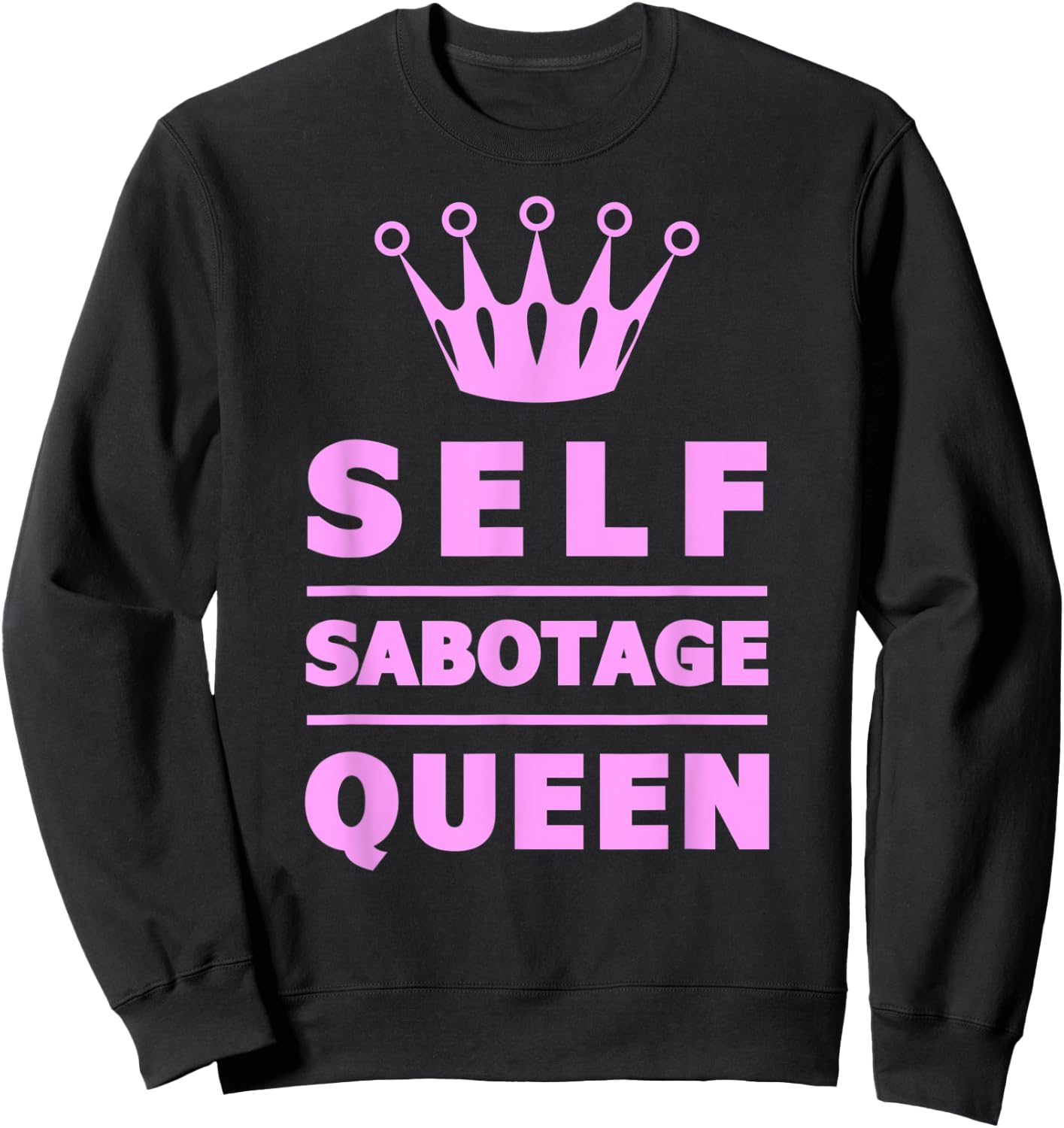 Self Sabotage Queen Sweatshirt - Sweatshirt | Black