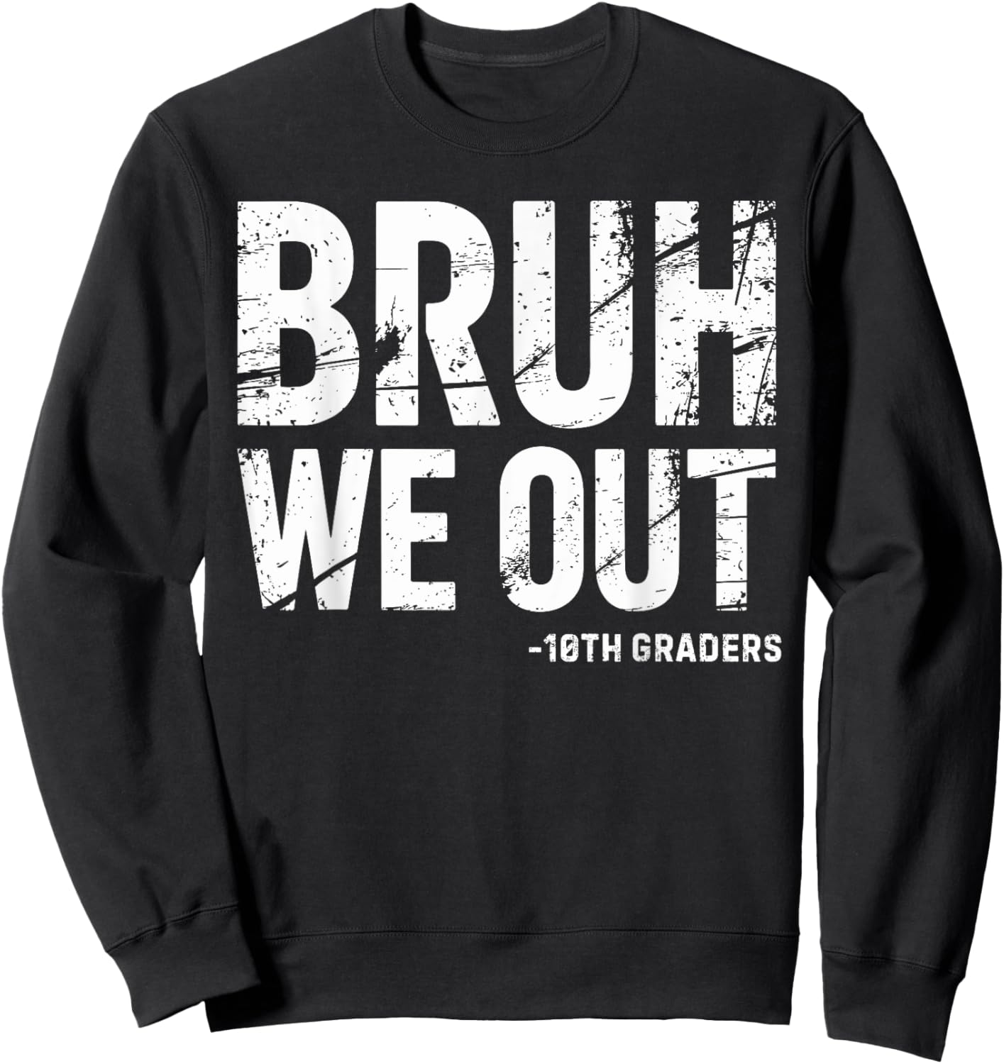 Bruh We Out 10th Graders 10th Grade Graduation Graduate HS Sweatshirt - Sweatshirt | Black