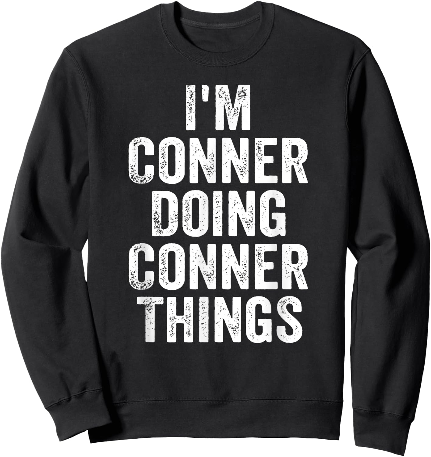 I'm Conner Doing Conner Things Shirt Personalized First Name Sweatshirt - Sweatshirt | Black