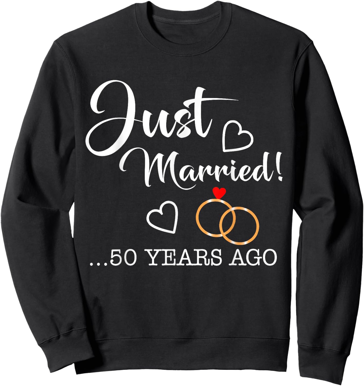 Just Married 50 Years Ago T Shirt golden anniversary Sweatshirt - Sweatshirt | Black