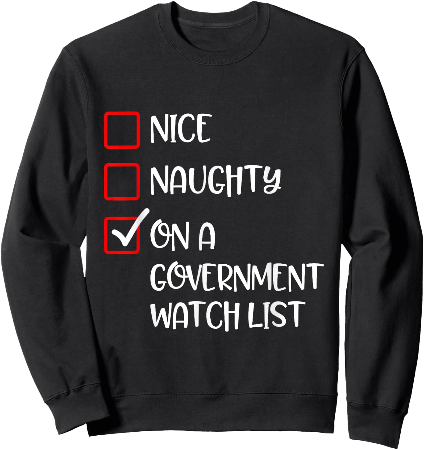 Naughty Nice On A Government Watch List Fun Ironic Christmas Sweatshirt - Sweatshirt | Black