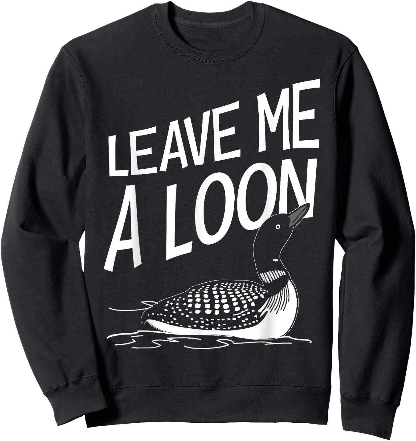 Leave Me A Loon Sweatshirt - Sweatshirt | Black