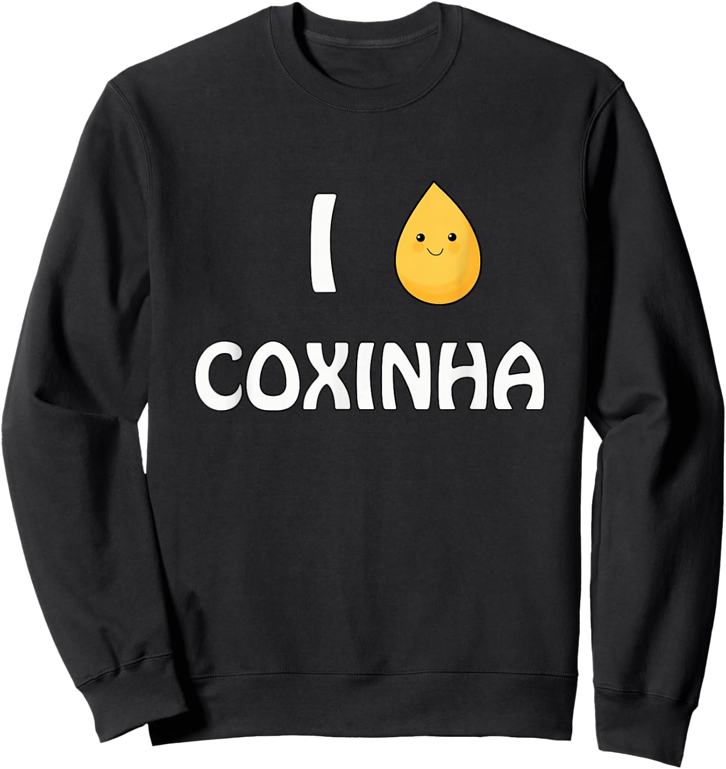 I Love Coxinha! A Genuine Brazilian Original Sweatshirt - Sweatshirt | Black