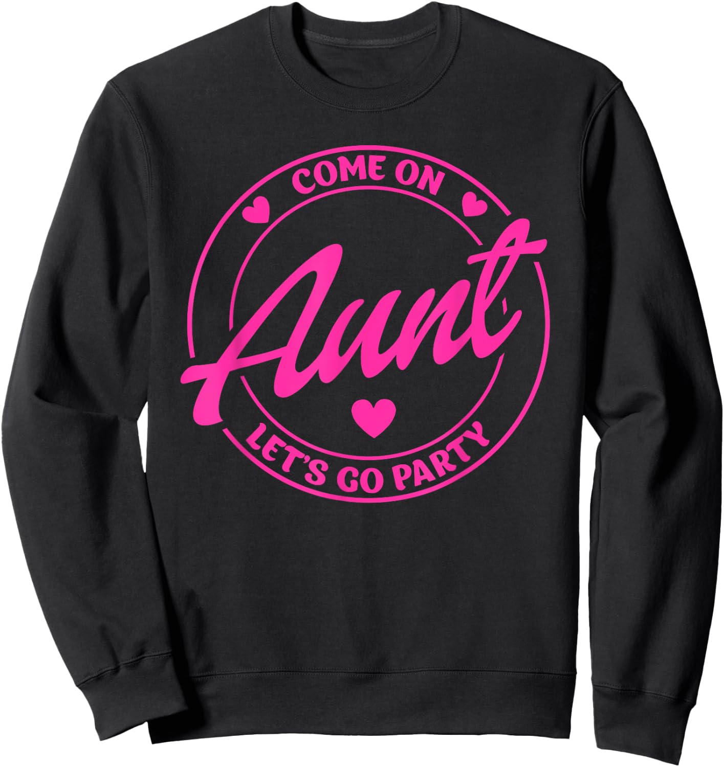 Come On Aunt Let's Go Party Birthday Party, Doll Baby Girl Sweatshirt - Sweatshirt | Black
