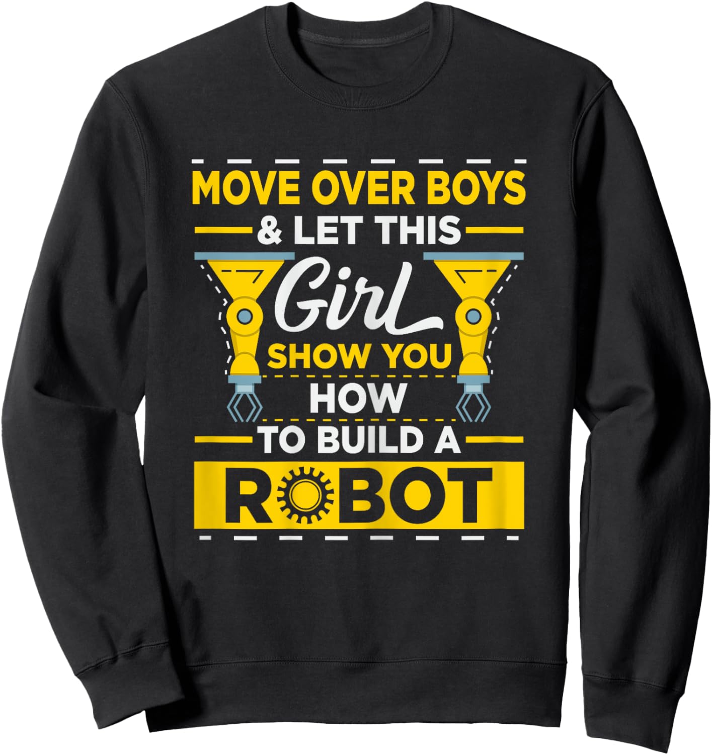 Robotics Build Season Quote for a Robotics engineer girl Sweatshirt - Sweatshirt | Black