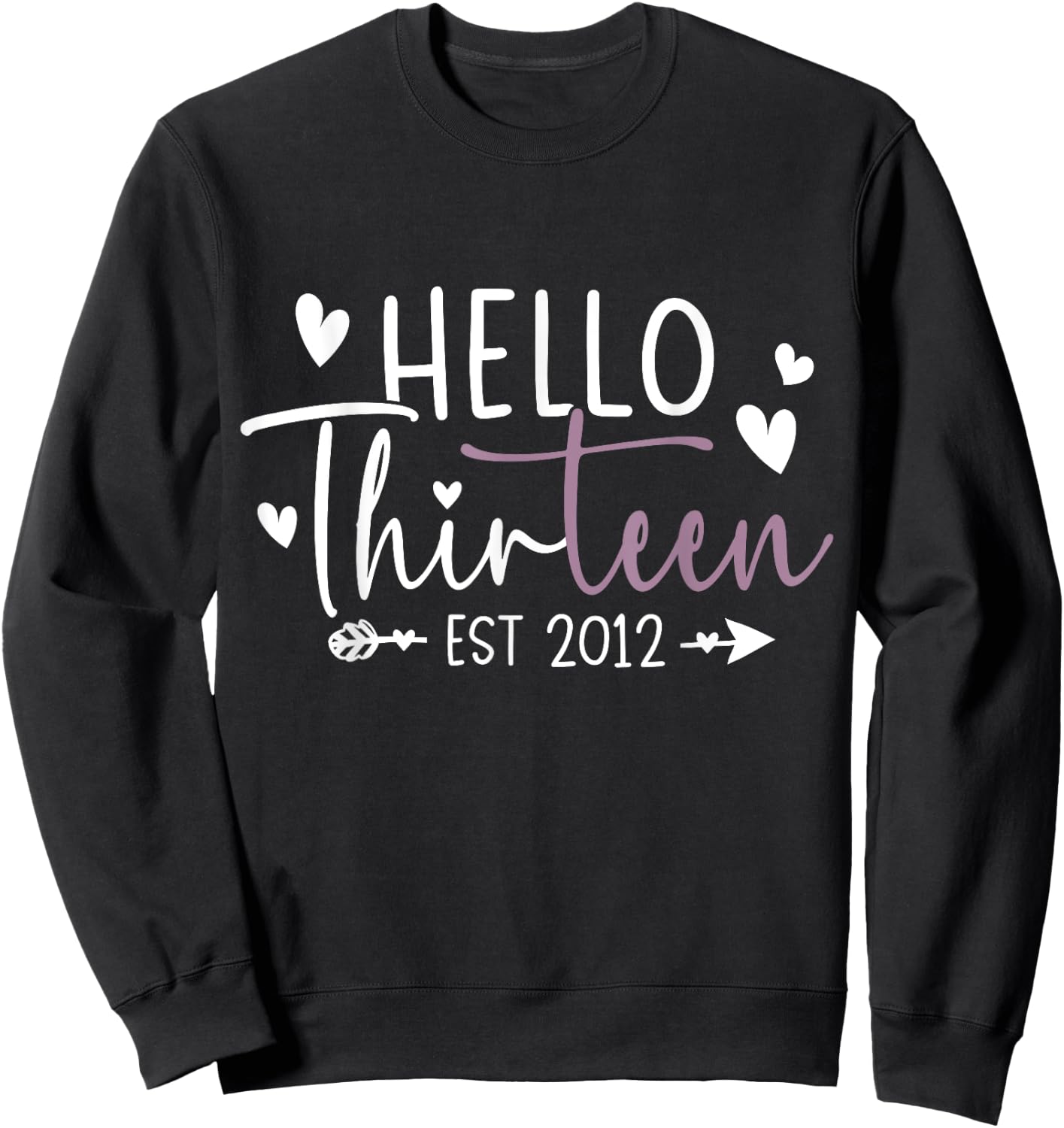 Hello Thirteen Est 2012 13 Year Old 13th Birthday Girl Sweatshirt - Sweatshirt | Black