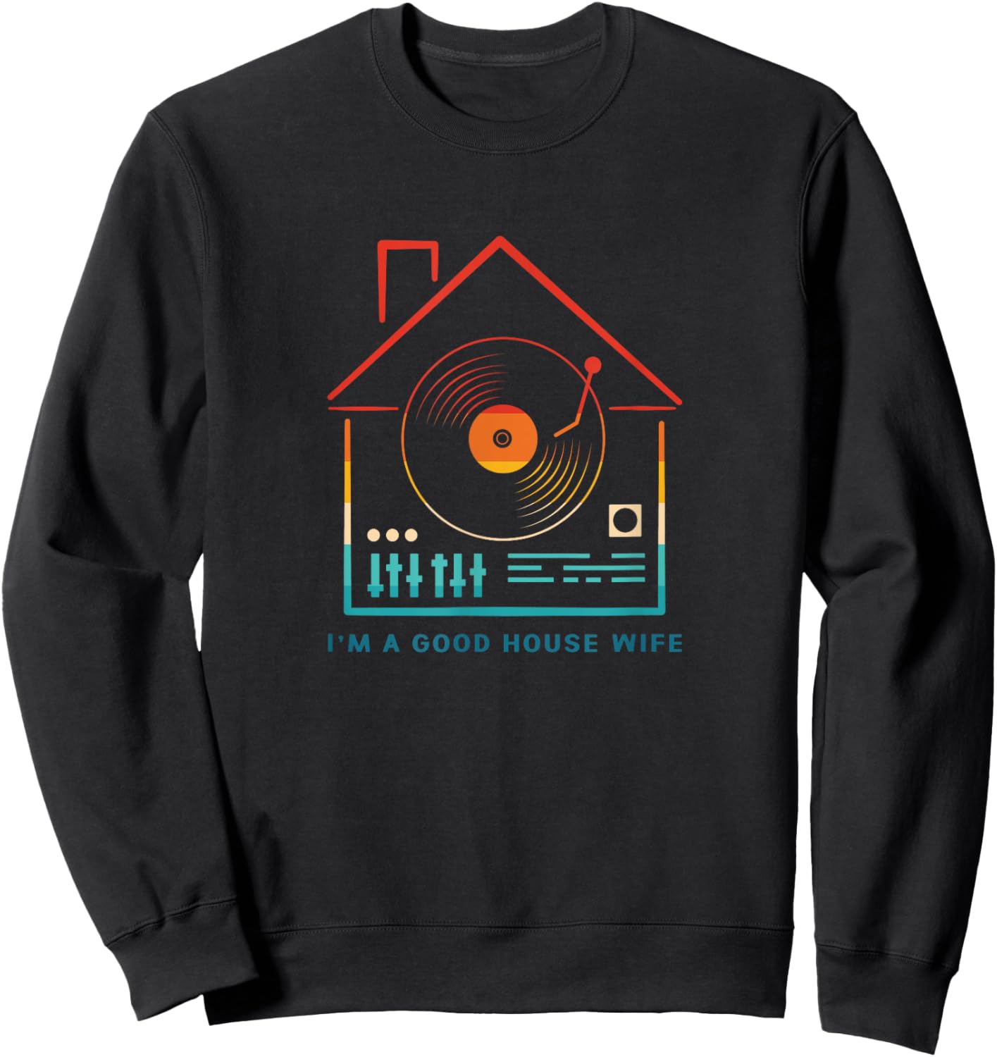 Retro I Am Good House Wife House Music Rave Sweatshirt - Sweatshirt | Black