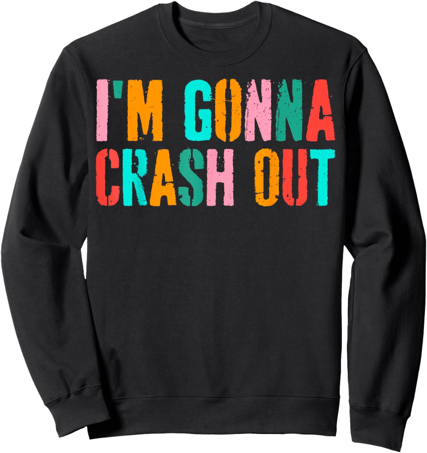 Vintage Funny Dank Meme I'm Gonna Crash Out Sweatshirt - Sweatshirt | Black