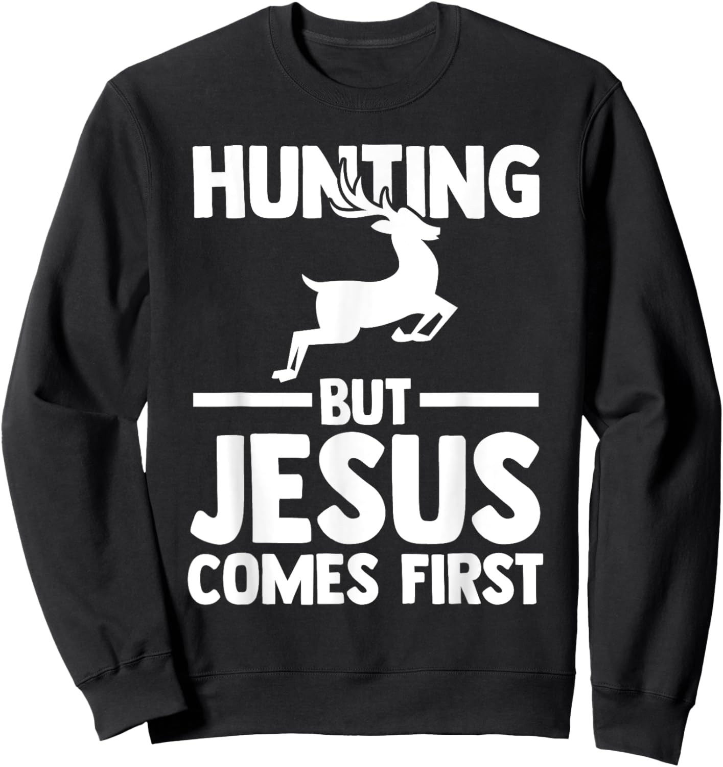hunting but Jesus comes first hunt hunter Sweatshirt - Sweatshirt | Black