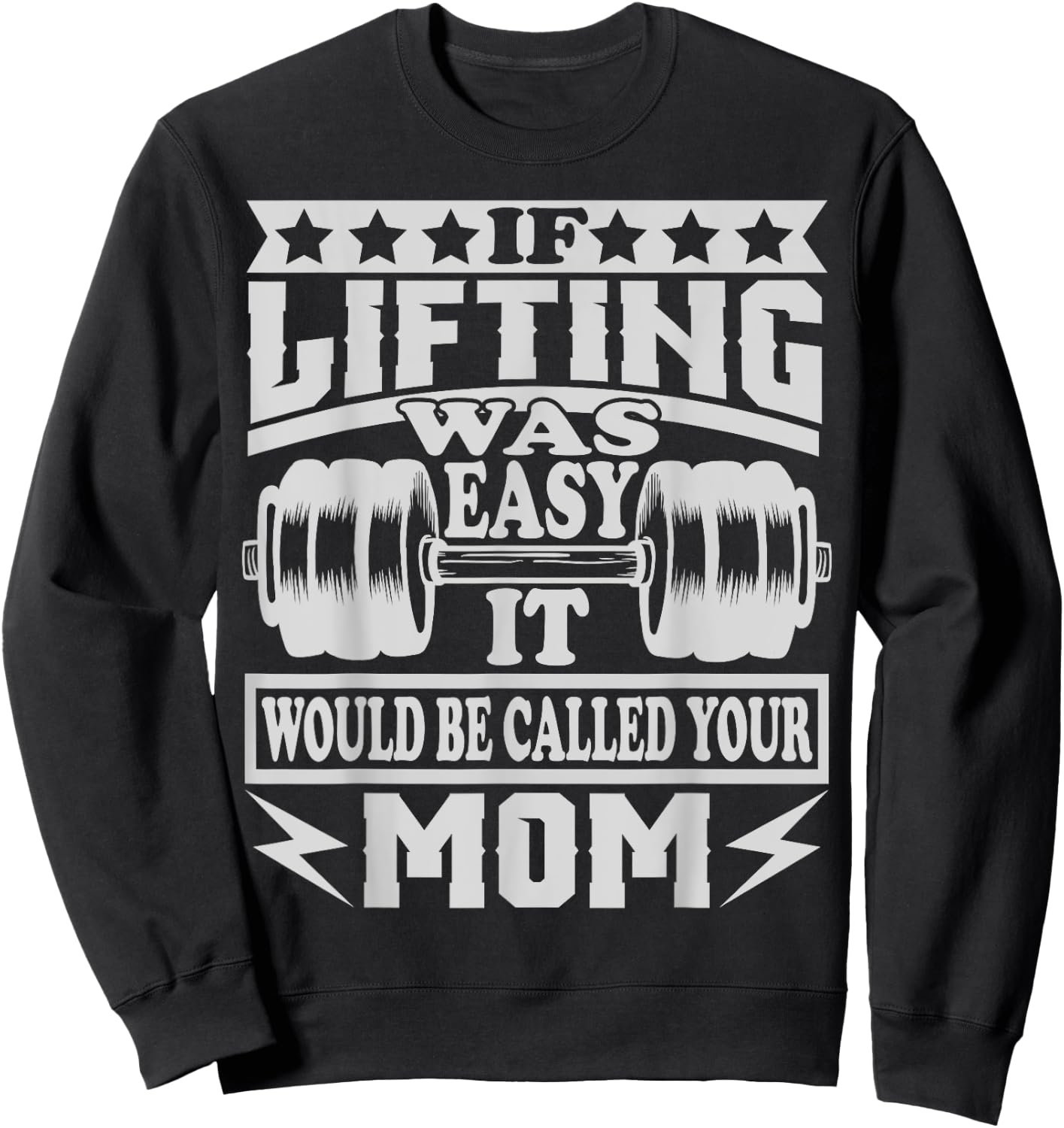 If Lifting was Easy It would be Called Your Mom Sweatshirt - Sweatshirt | Black