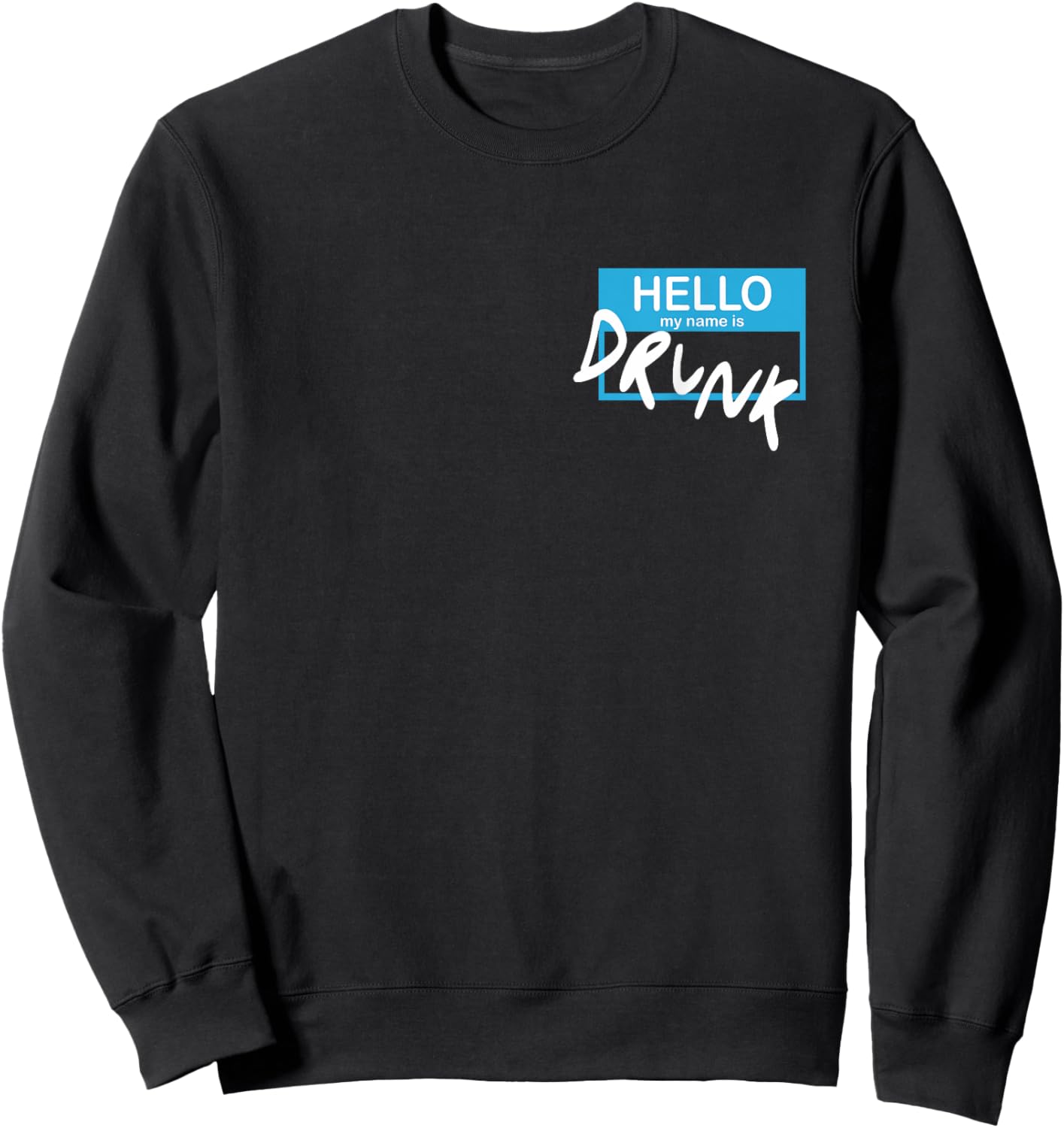 Hello My Name Is Drunk Sweatshirt - Sweatshirt | Black
