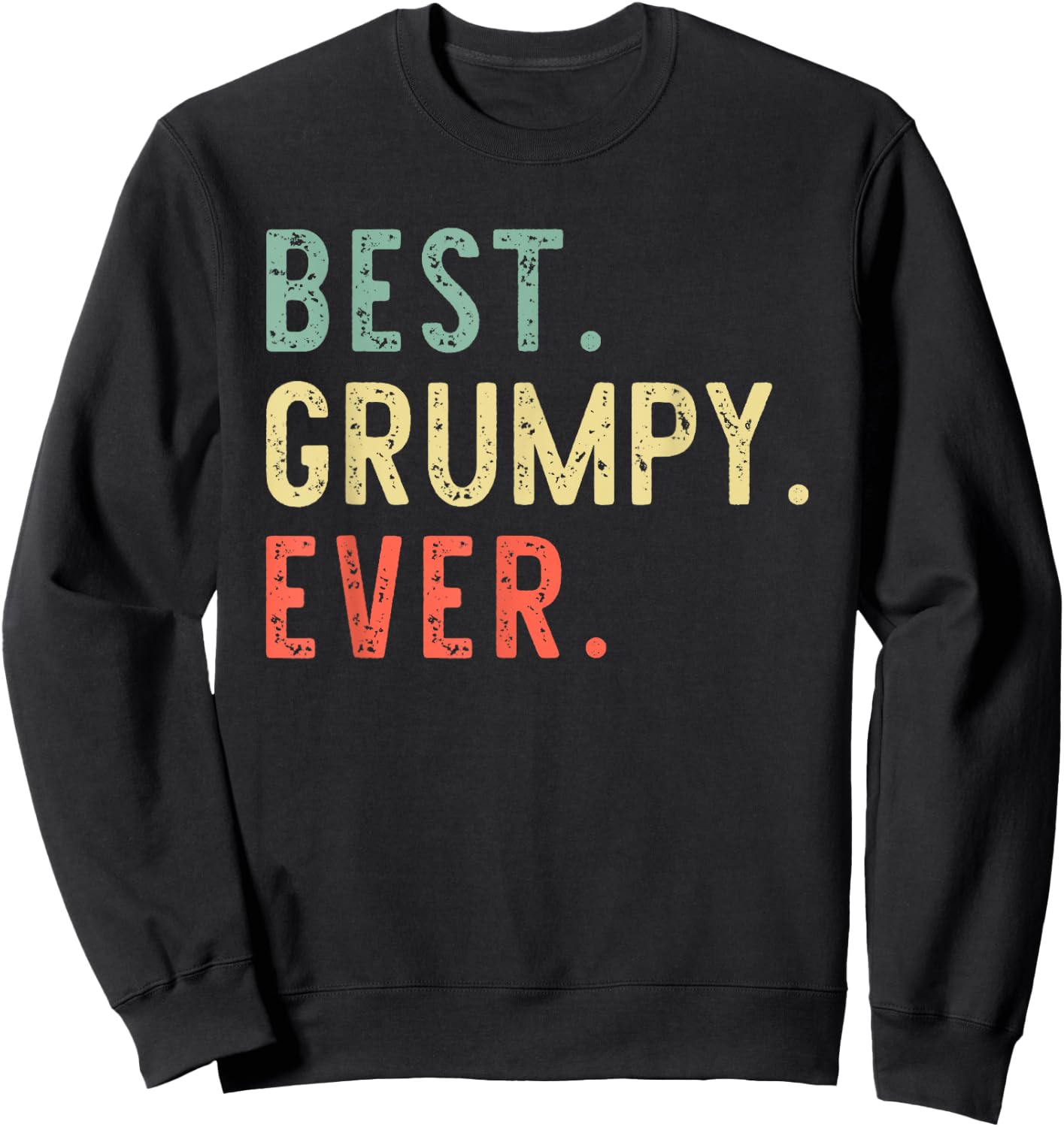 Best Grumpy Ever Funny Retro Vintage Sweatshirt - Sweatshirt | Black