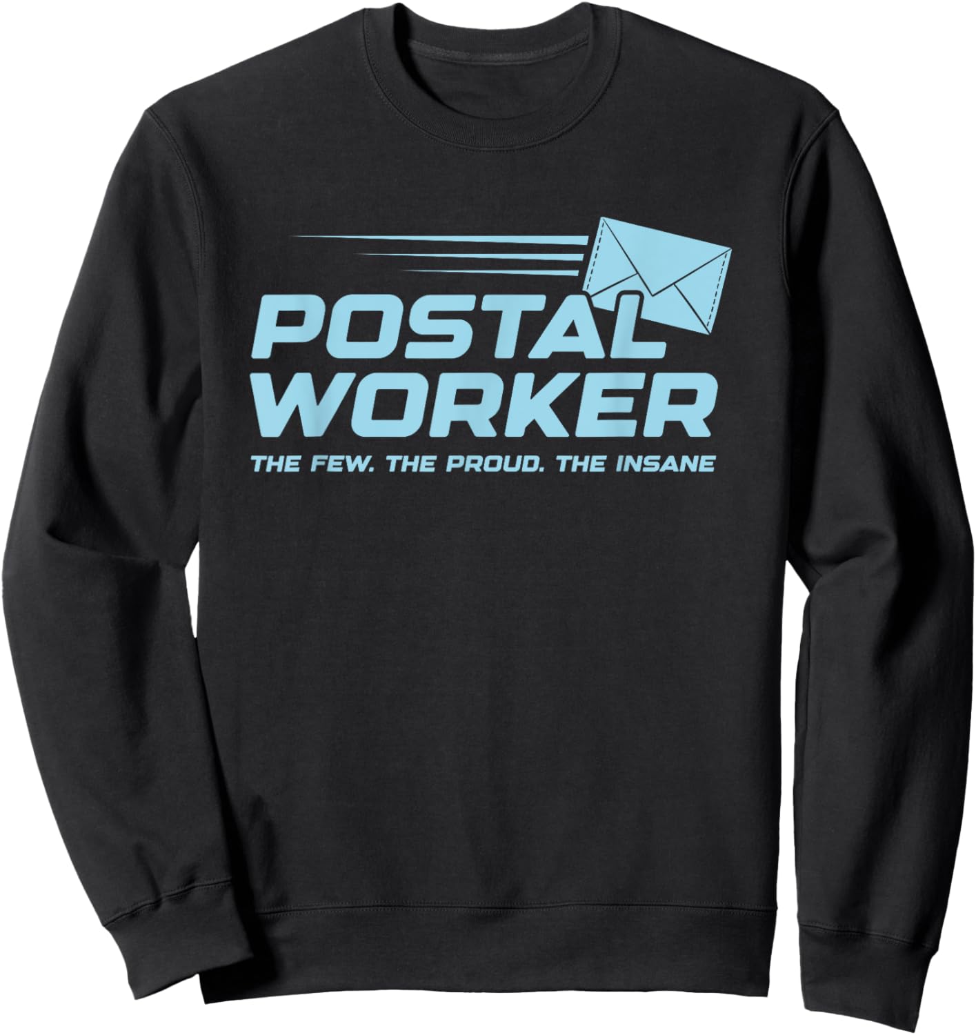 Proud Insane Postal Worker Funny Quote Worker Job Joke Sweatshirt - Sweatshirt | Black