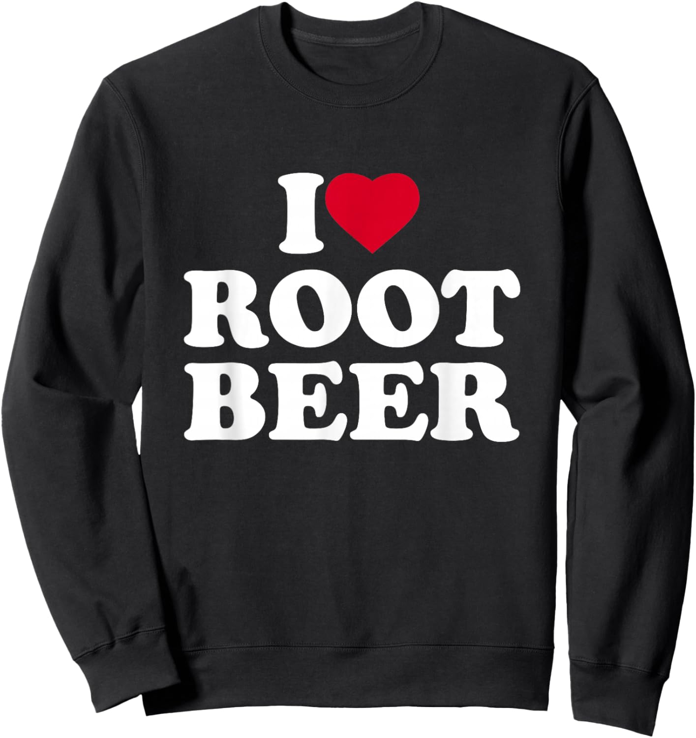 I Love Root Beer I Heart Root Beer Lover Sweatshirt - Sweatshirt | Black