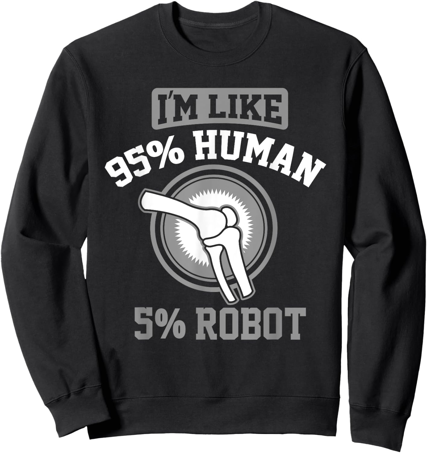 Funny Titanium Knee Replacement Bionic Surgery Get Well Gift Sweatshirt - Sweatshirt | Black