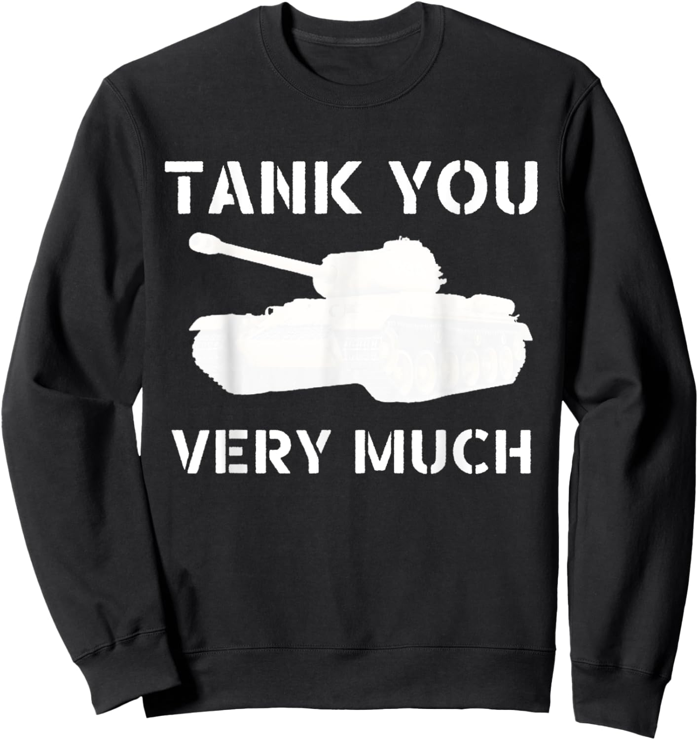 Tank You Very Much, Funny Dad Joke World War 2 WWII Sweatshirt - Sweatshirt | Black