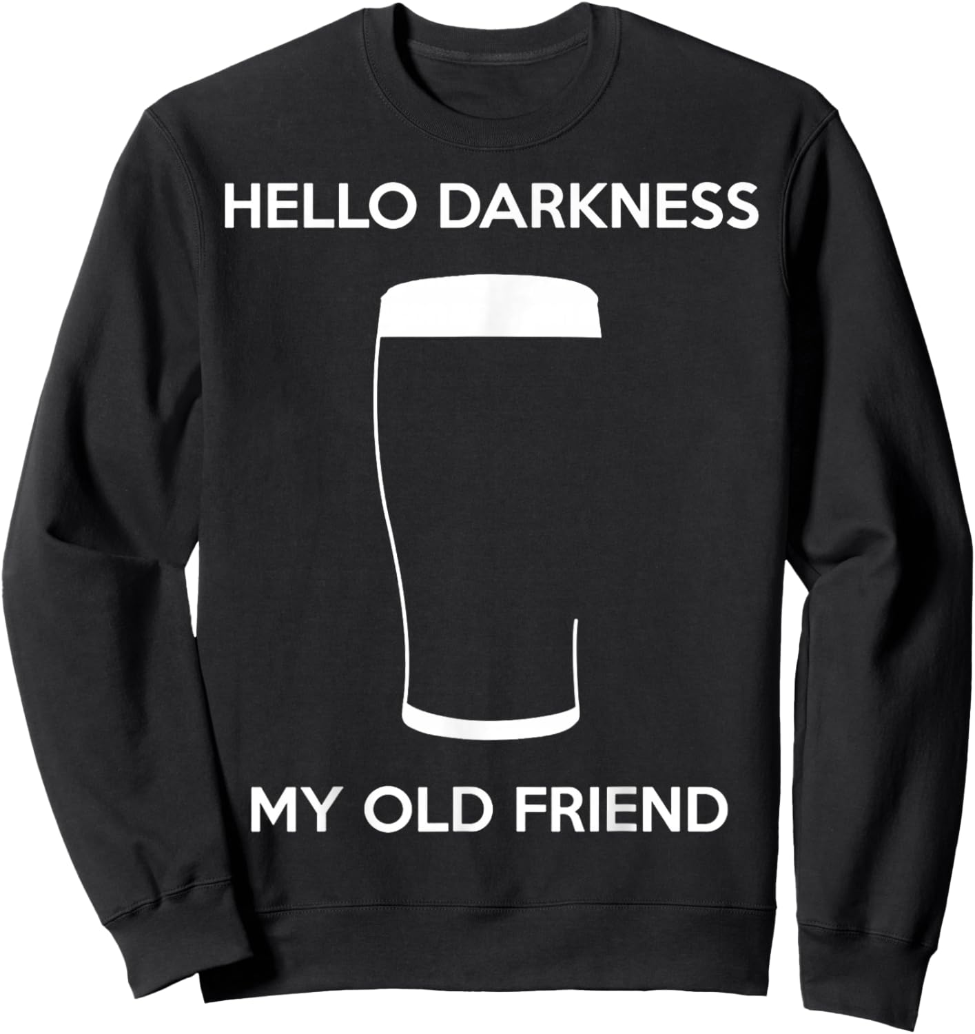 Hello Darkness My Old Friend Age Beer Stout Beer Lover Sweatshirt - Sweatshirt | Black