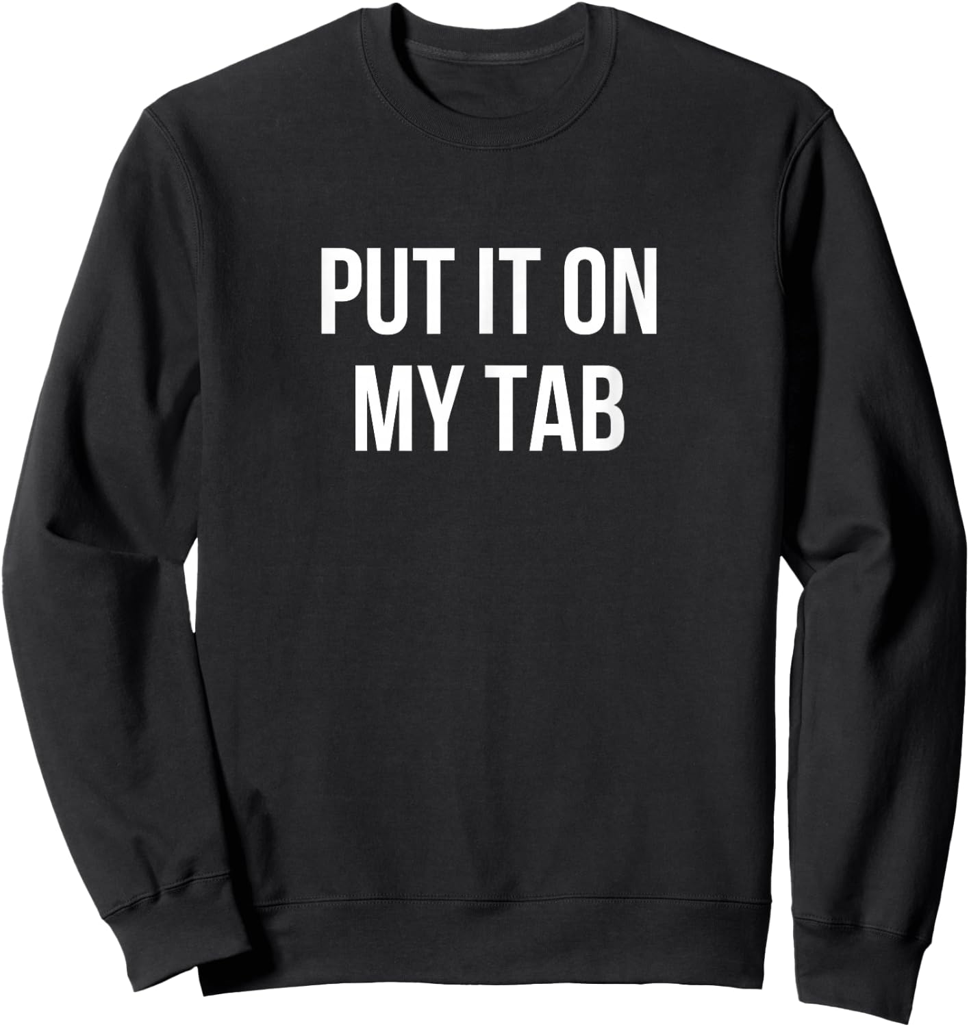 Put It on My Tab Sweatshirt - Sweatshirt | Black
