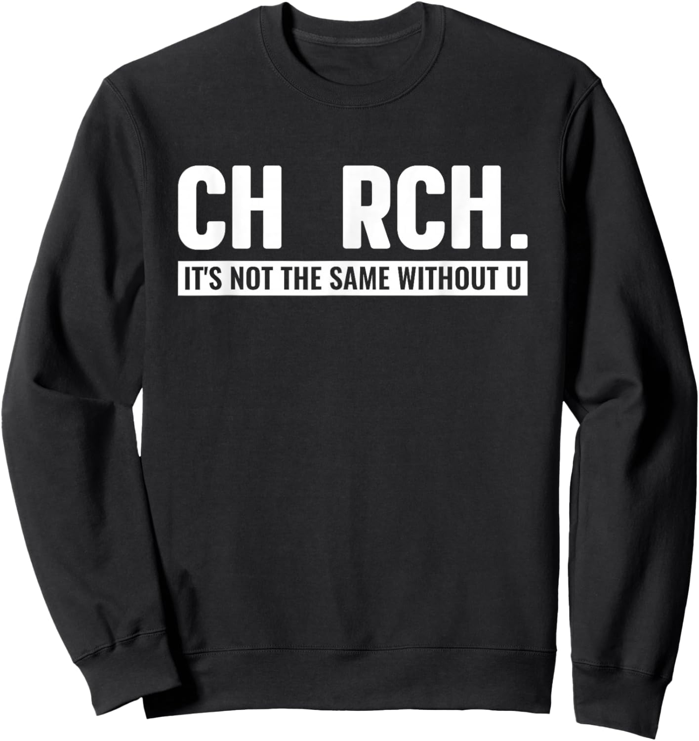 CHURCH It's Not The Same Without U Christian Sweatshirt - Sweatshirt | Black