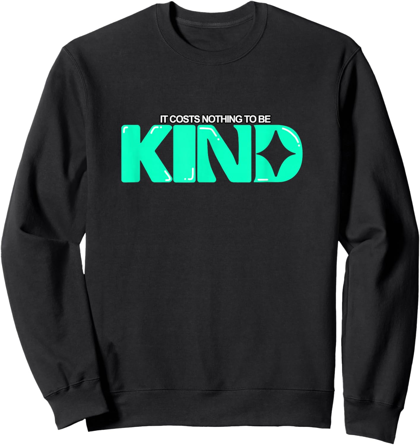 Light Teal Aqua Color Kindness Cost Nothing Light Teal Aqua Sweatshirt - Sweatshirt | Black