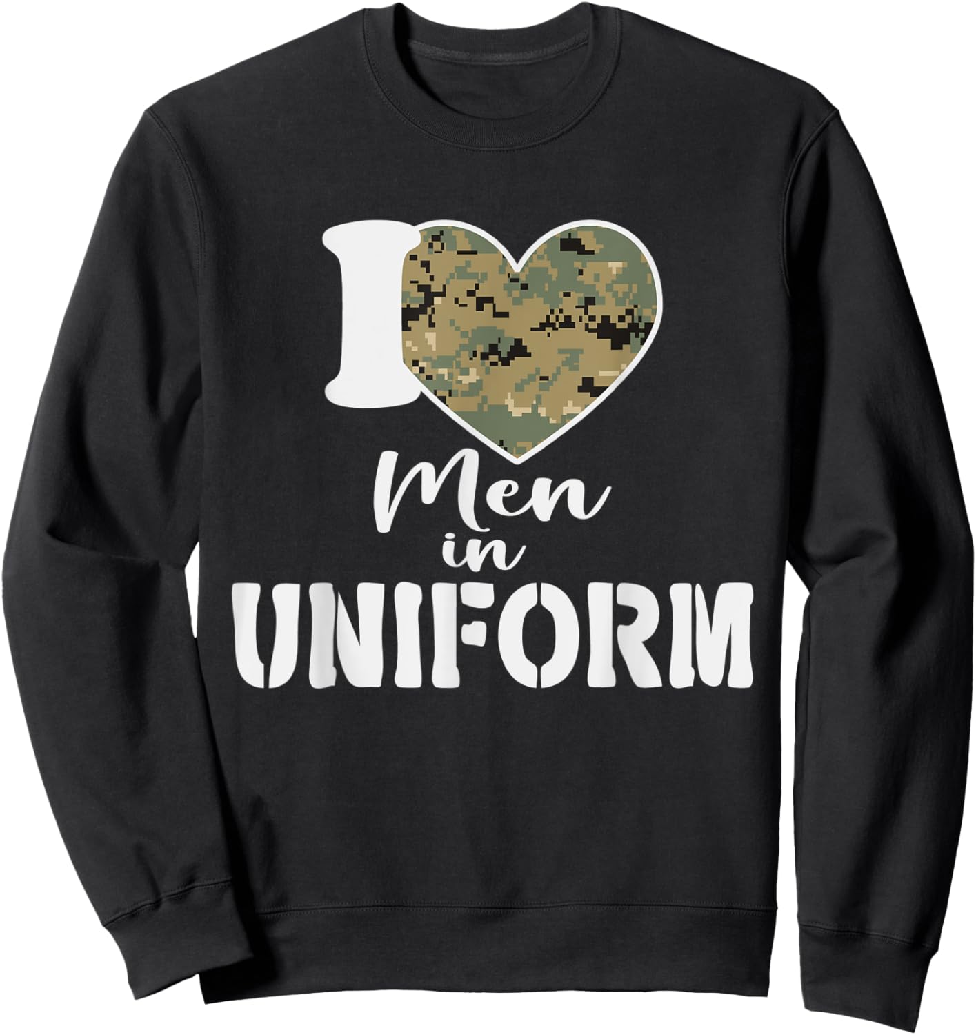I Love Men In Uniform Sweatshirt - Sweatshirt | Black