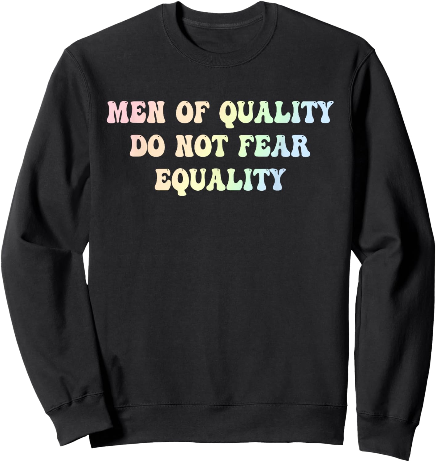 Men Of Quality Do Not Fear Equality Funny Design Sweatshirt - Sweatshirt | Black