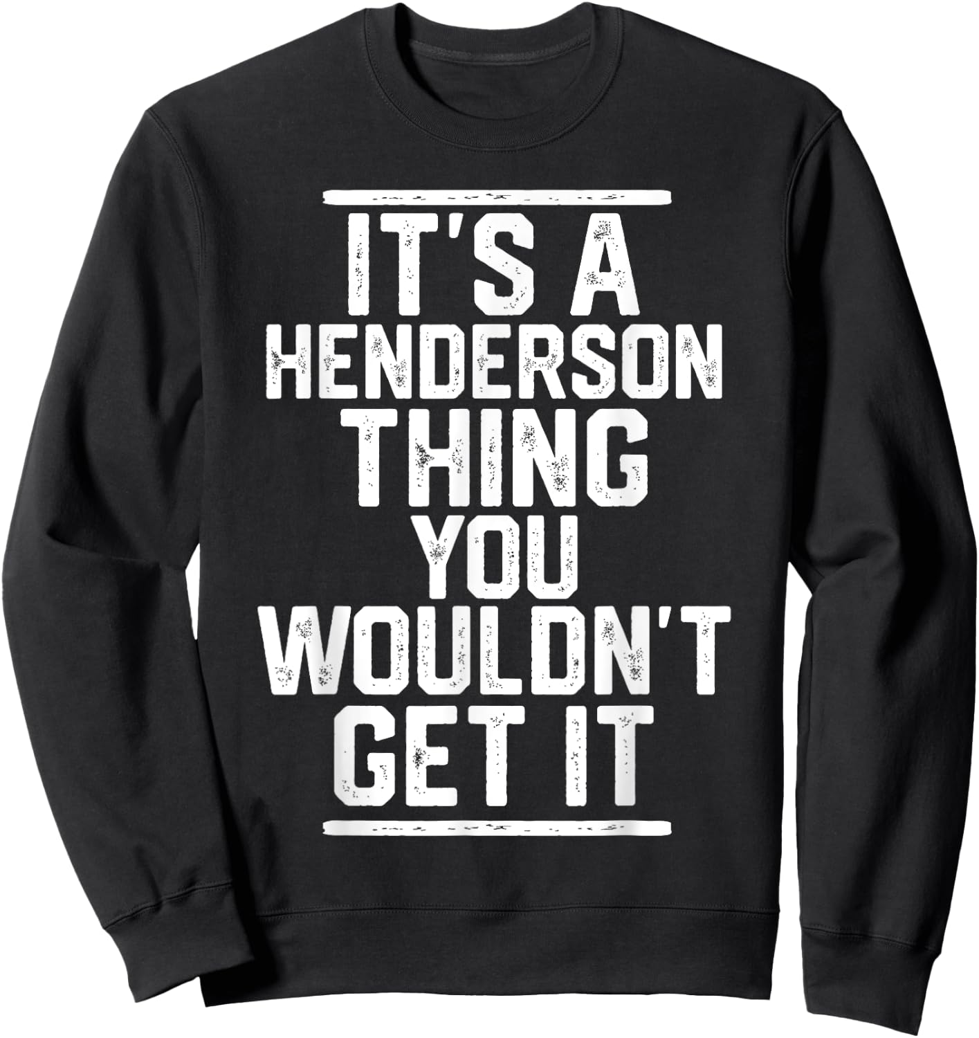 It's a Henderson Thing You Wouldn't Get It Family Last Name Sweatshirt - Sweatshirt | Black