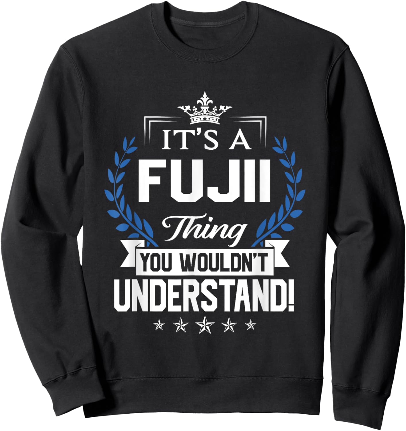 Fujii Name - Fujii Thing Name You Wouldn't Understand Sweatshirt - Sweatshirt | Black