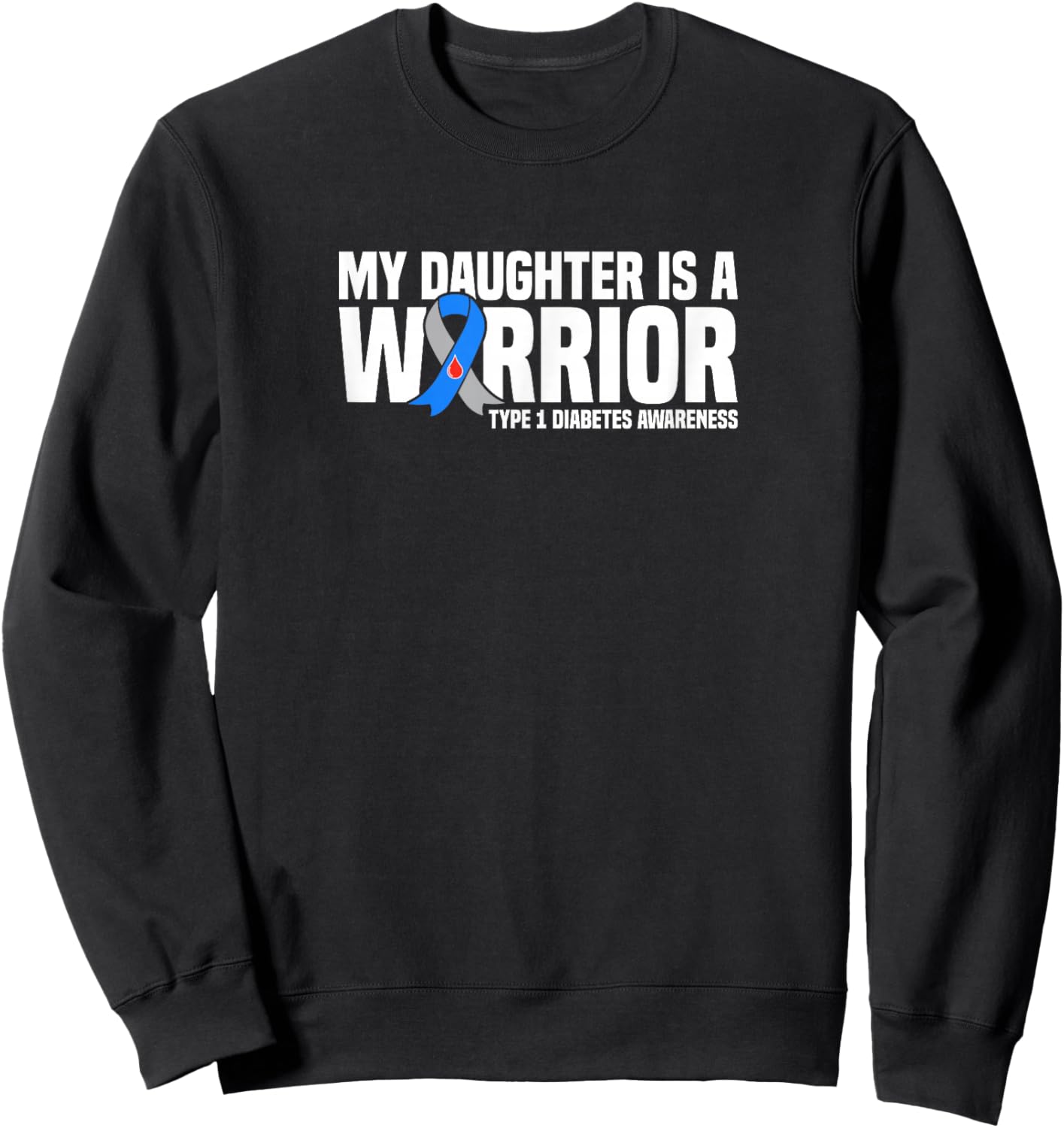 My Daughter is a Warrior Type 1 Diabetes Awareness Sweatshirt - Sweatshirt | Black