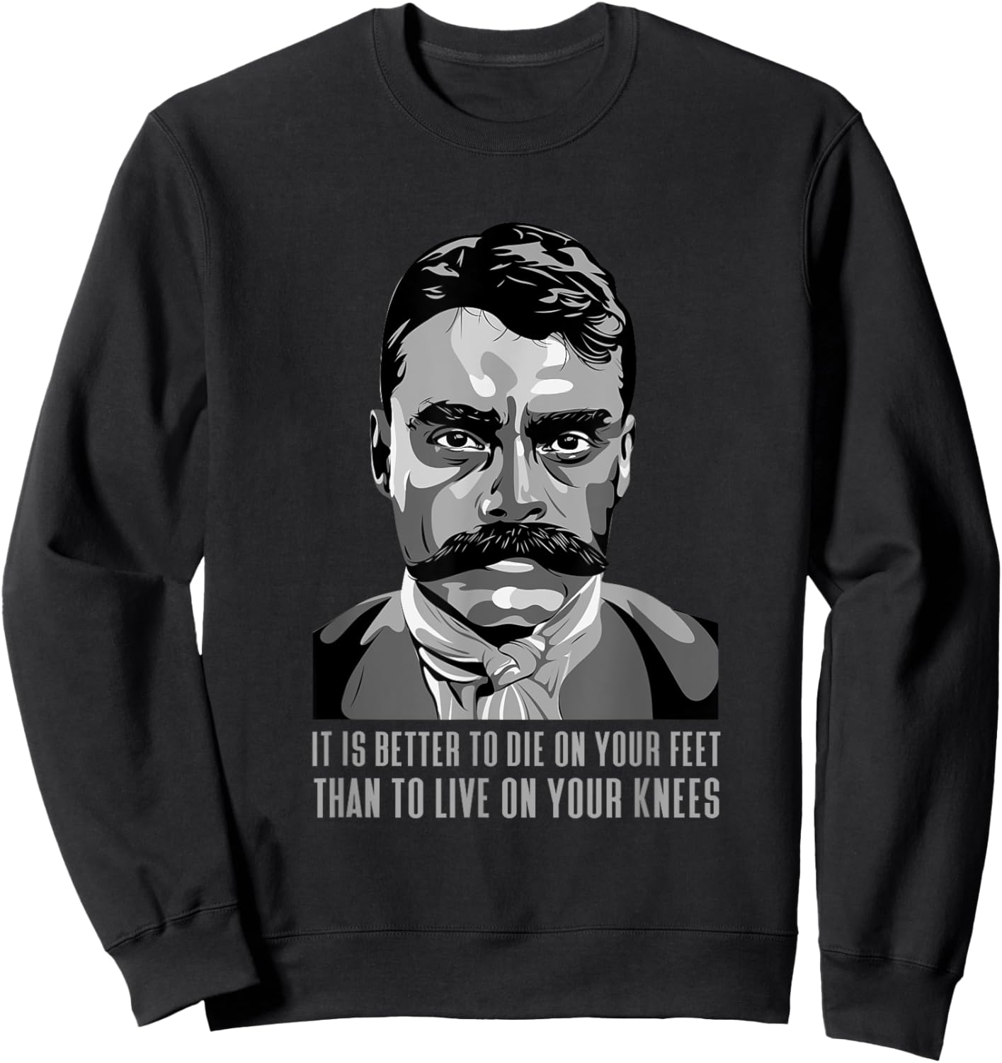 Emiliano Zapata Mexican Hero. Famous Saying Sweatshirt - Sweatshirt | Black