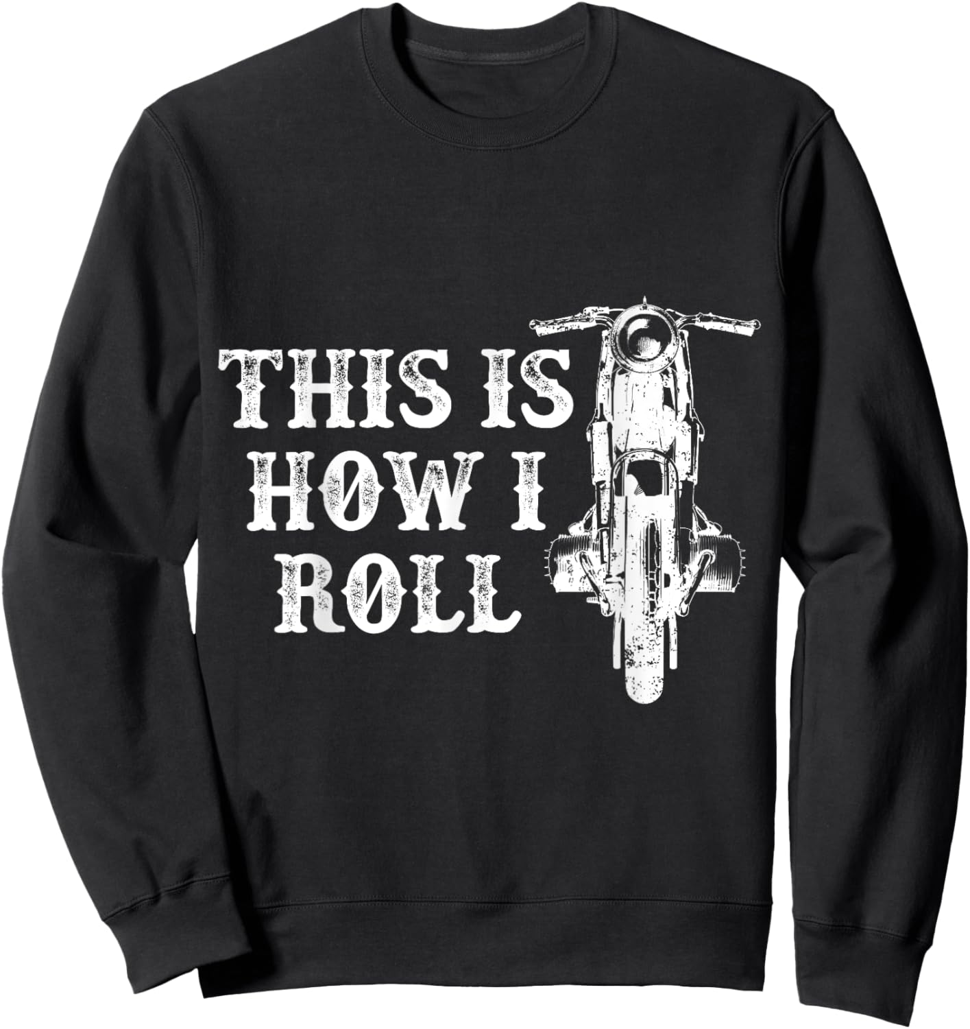 This Is How I Roll Motorcycle Rider Motorcyclist Biking Sweatshirt - Sweatshirt | Black