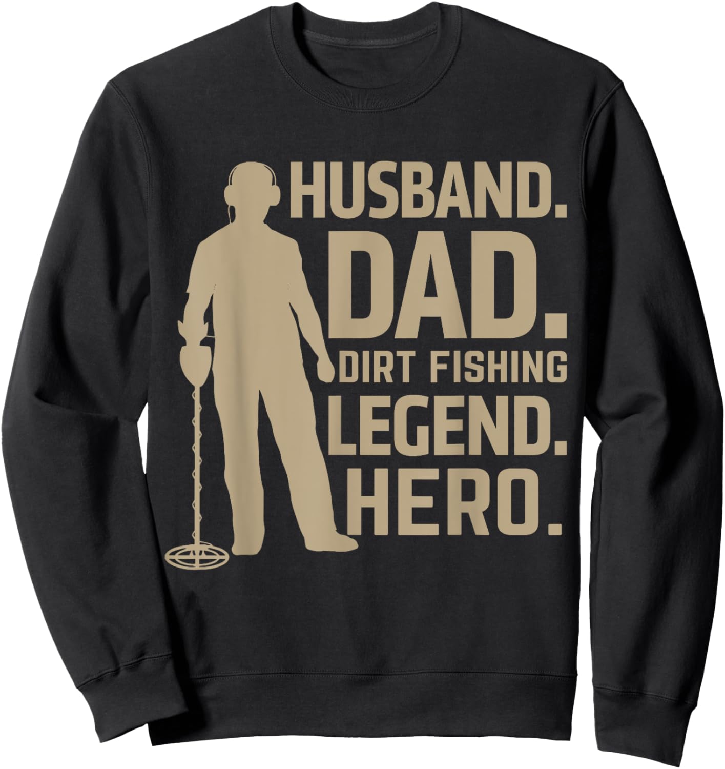 Husband Dad Dirt Fishing Legend Hero Sweatshirt - Sweatshirt | Black