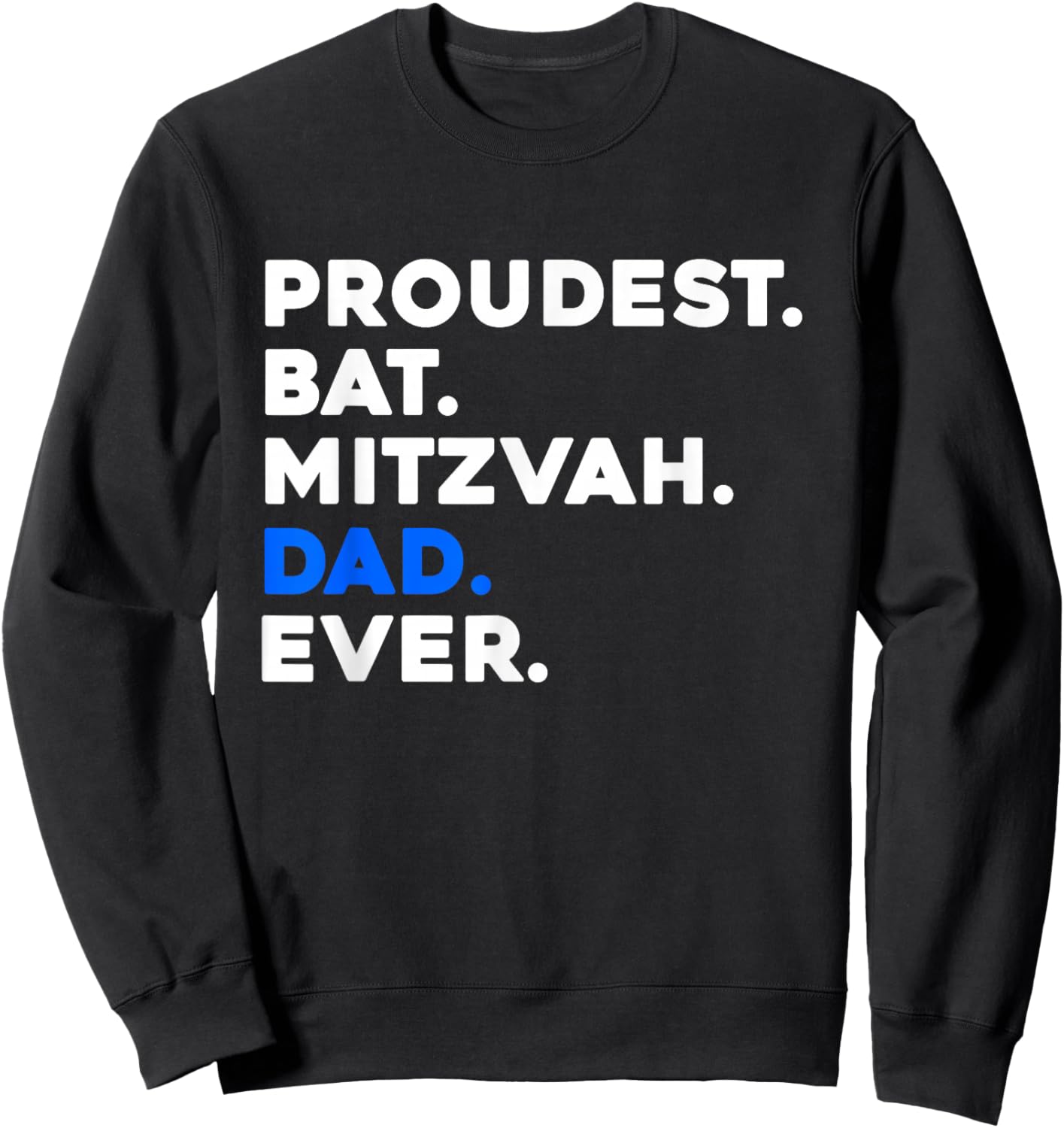 PROUDEST BAT MITZVAH DAD EVER Jewish Daughter Celebration Sweatshirt - Sweatshirt | Black