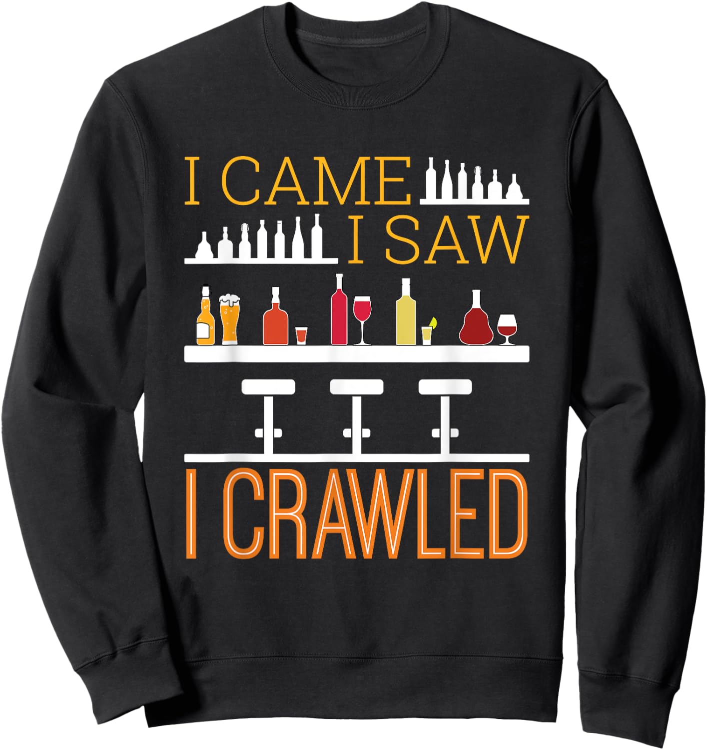 Bar Crawl I Came I Saw I Crawled Pub Crawl Alcohol Drinking Sweatshirt - Sweatshirt | Black