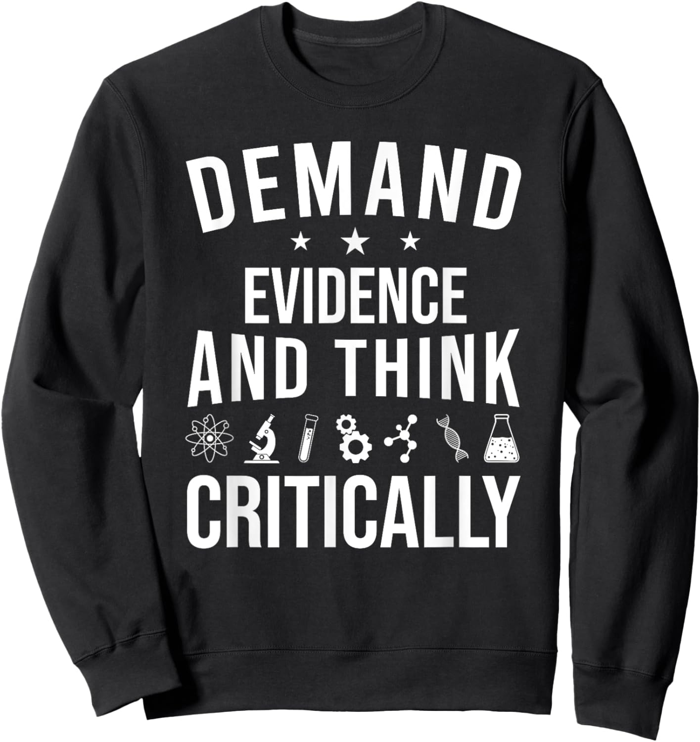 Demand Evidence And Think Critically Science Sweatshirt - Sweatshirt | Black