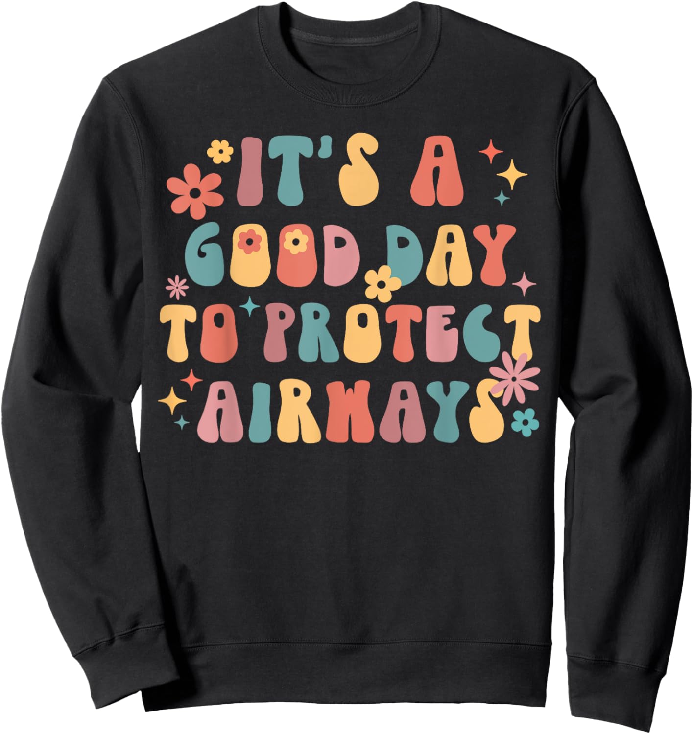 It's A Good Day To Protect Airways Respiratory Therapist Sweatshirt - Sweatshirt | Black