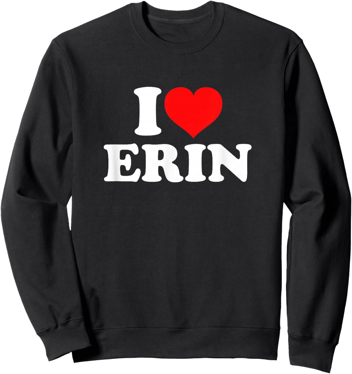 I Love Erin Sweatshirt - Sweatshirt | Black