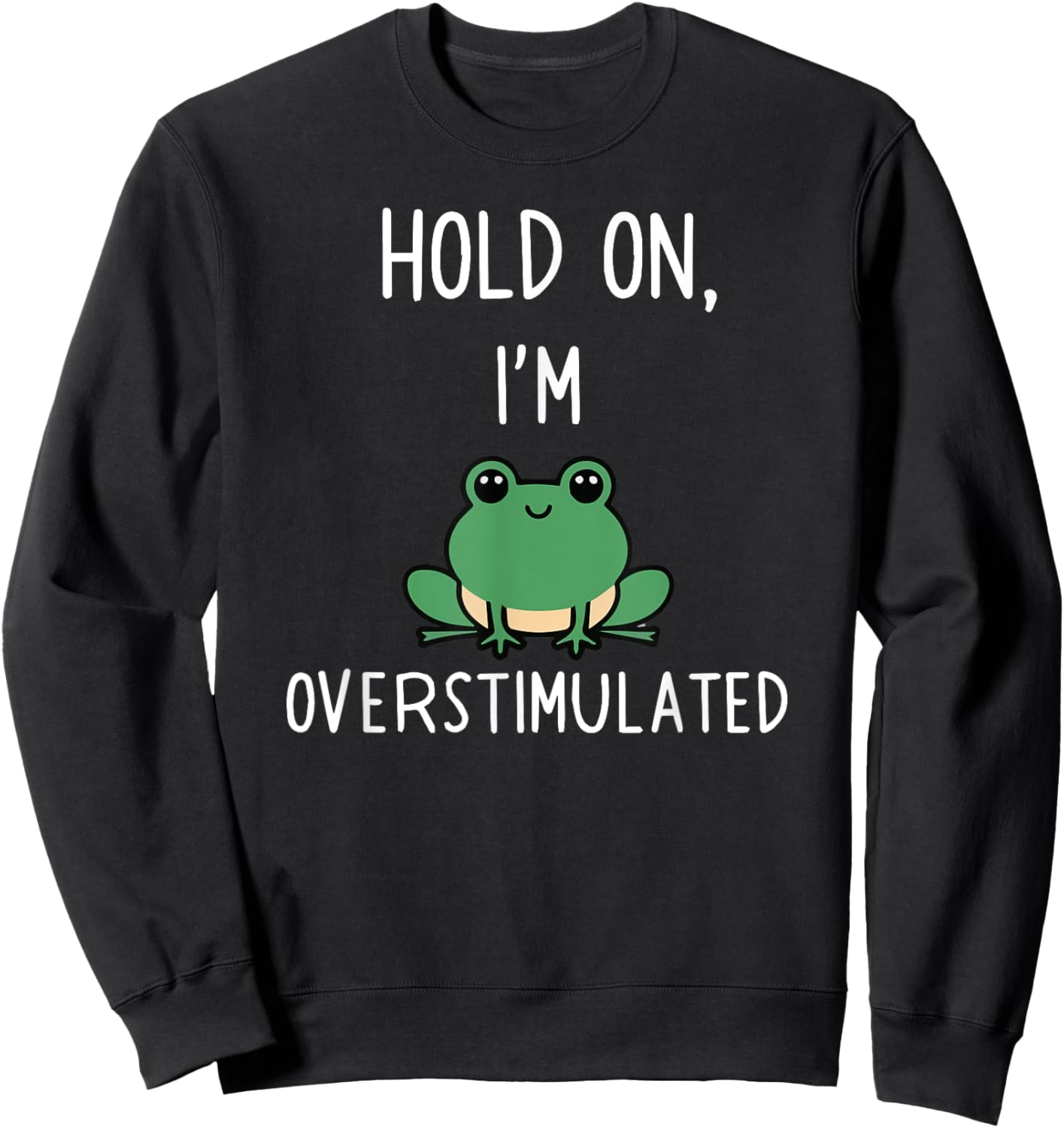 Hold On Partner I'm Overstimulated Sweatshirt - Sweatshirt | Black