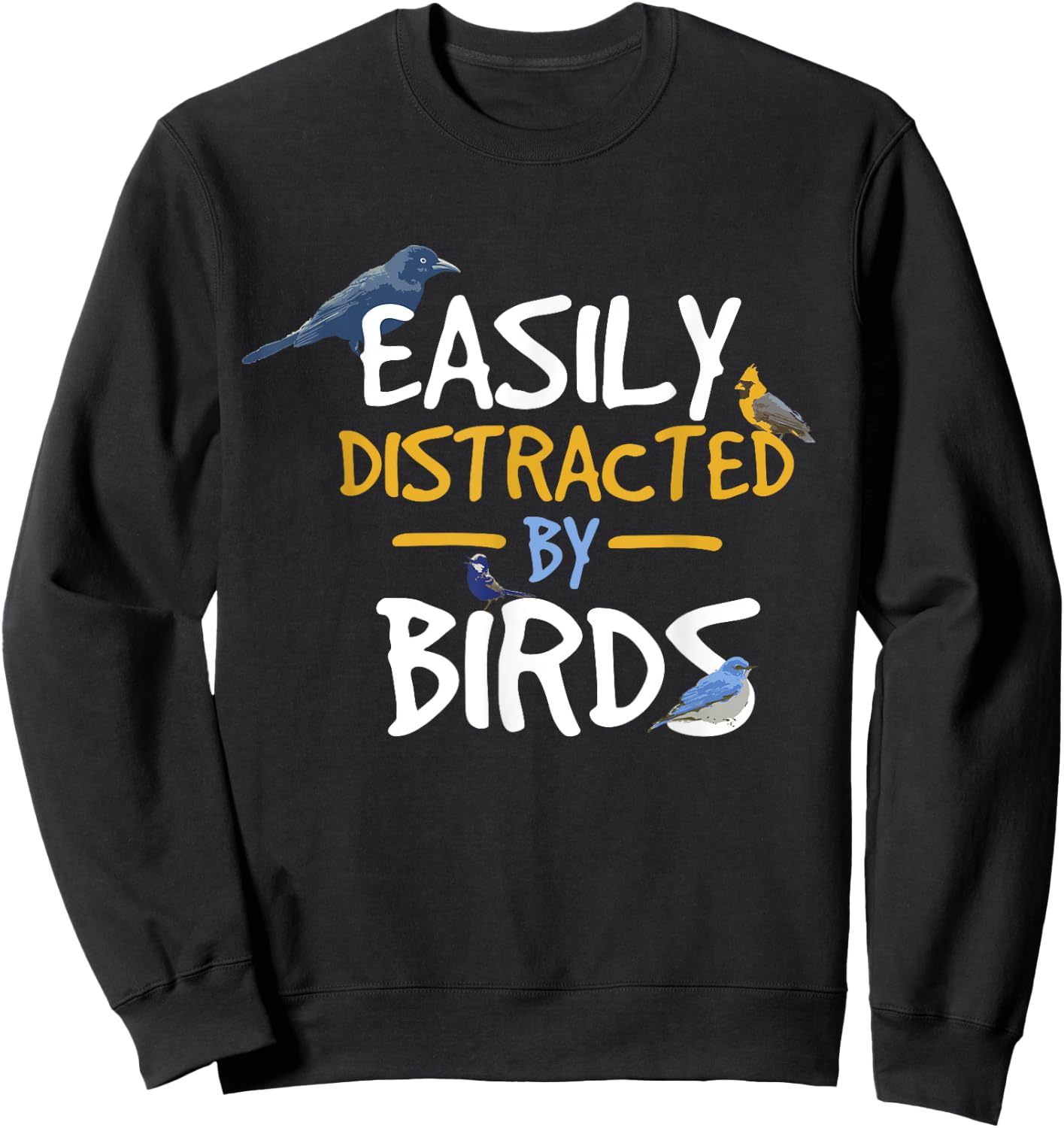Easily Distracted By Birds Funny Bird Watcher Sweatshirt - Sweatshirt | Black