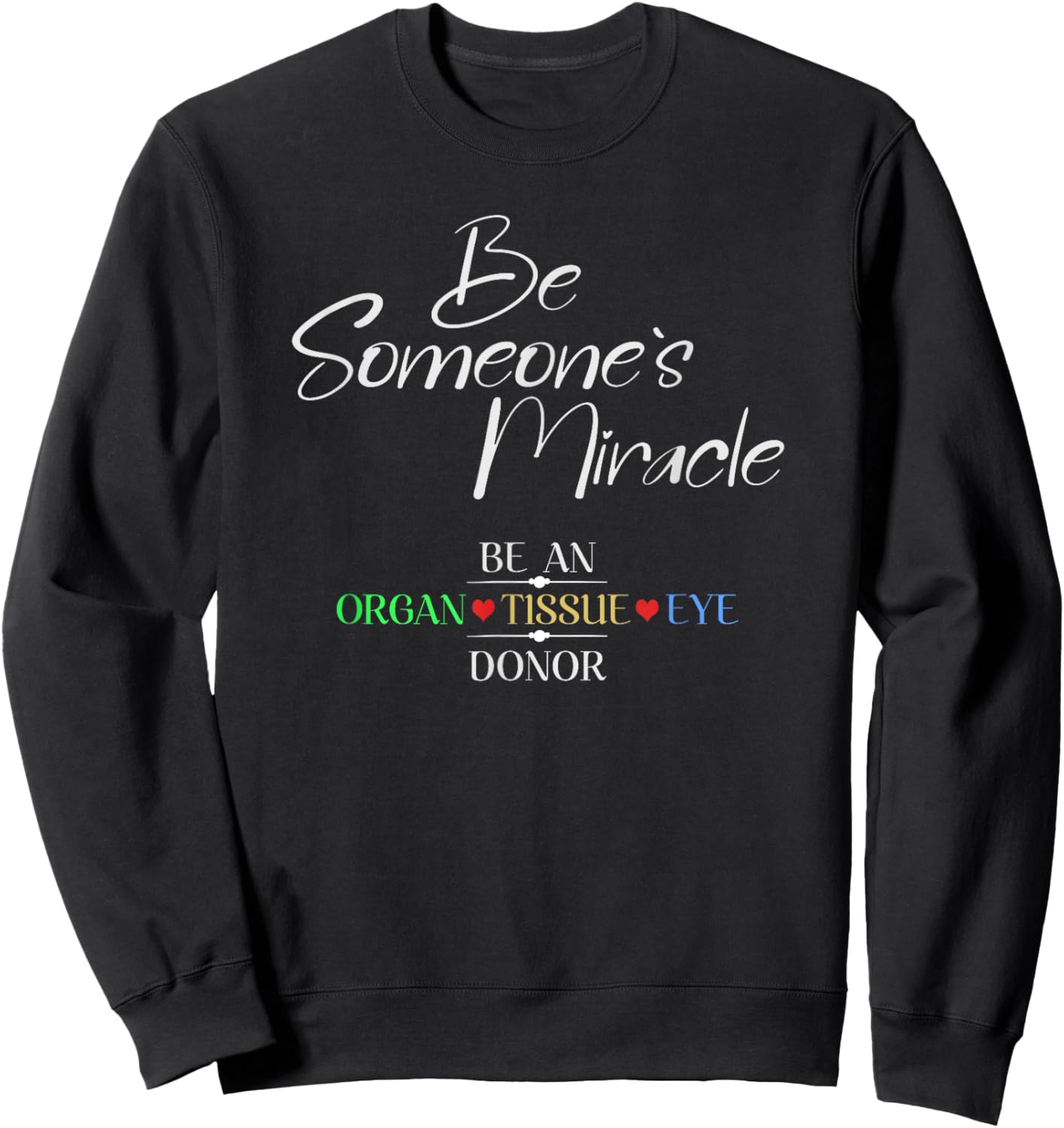 KNS Transplant Gear Be Someone's Miracle Organ Donation Awareness - Adults - Black - Small - Short Sleeve - Classic Fit Sweatshirt - Sweatshirt | Black